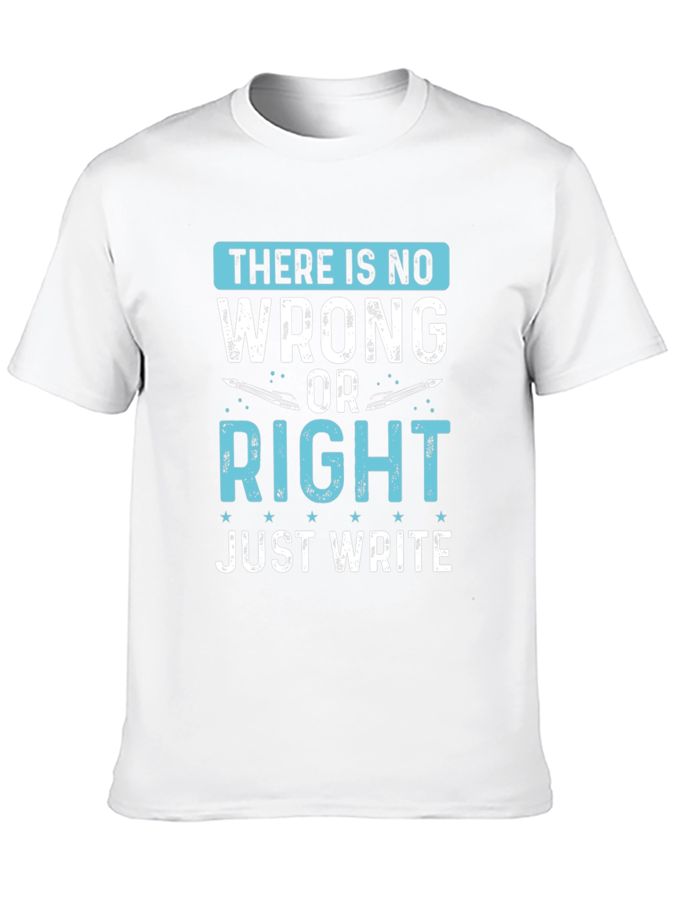 Writers Tee: There Is No Wrong Just Write T-Shirt