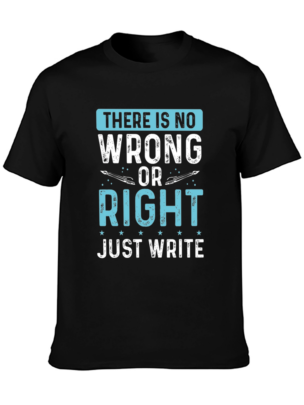 Writers Tee: There Is No Wrong Just Write T-Shirt