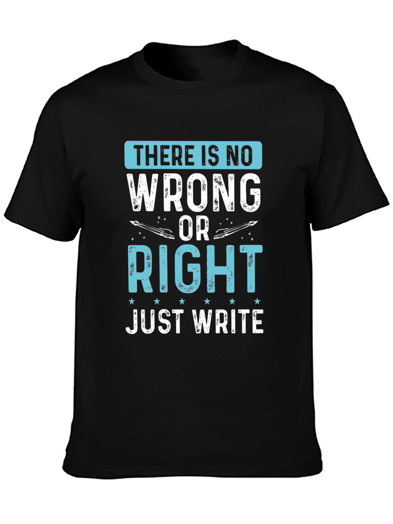 Writers Tee: There Is No Wrong Just Write T-Shirt