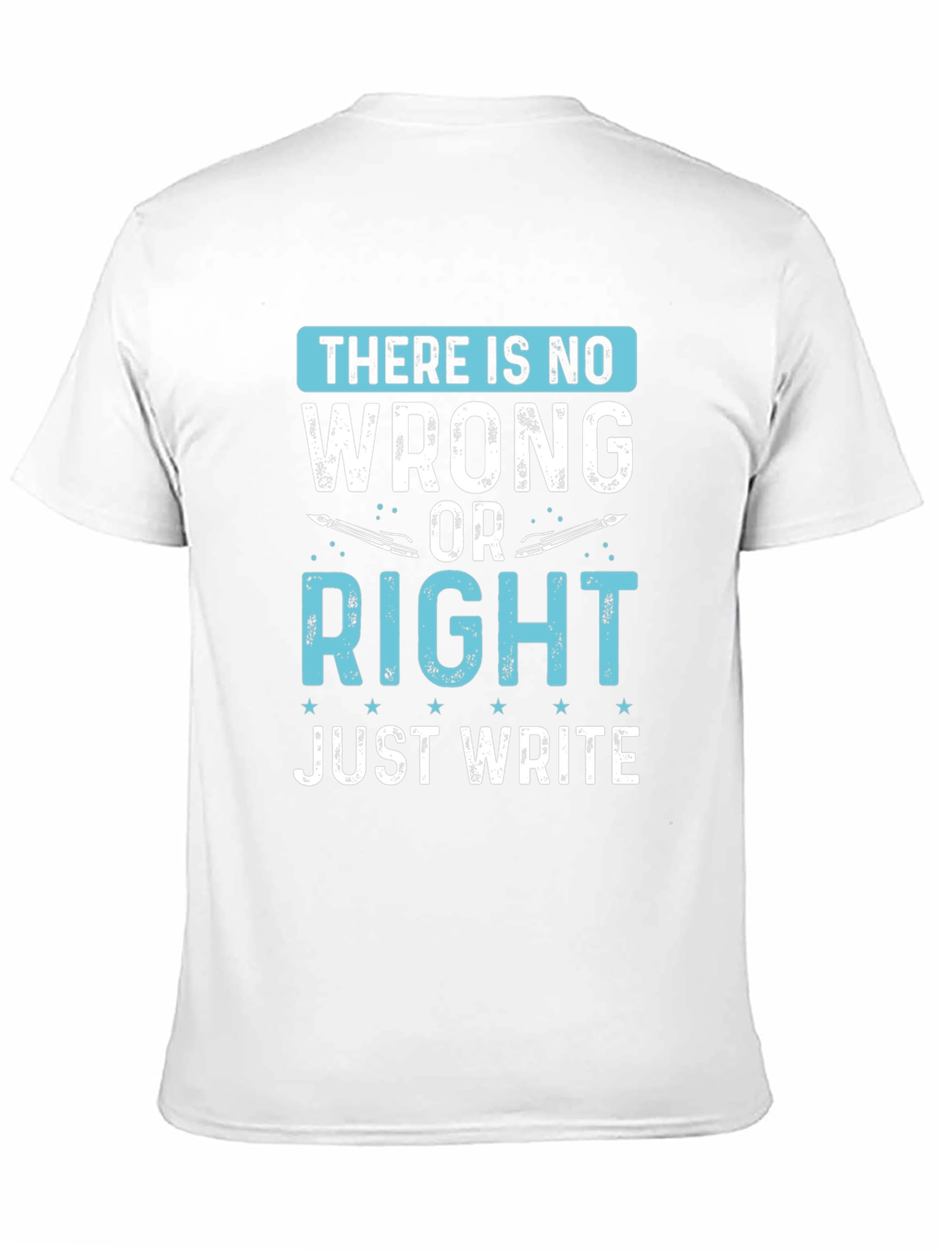 Writers Tee: There Is No Wrong Just Write T-Shirt