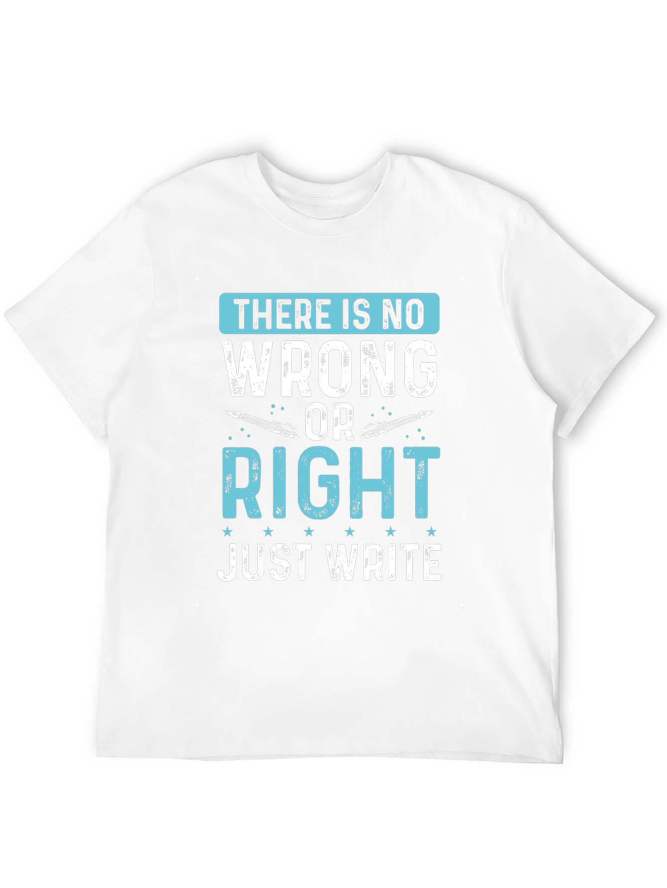 Writers Tee: There Is No Wrong Just Write T-Shirt