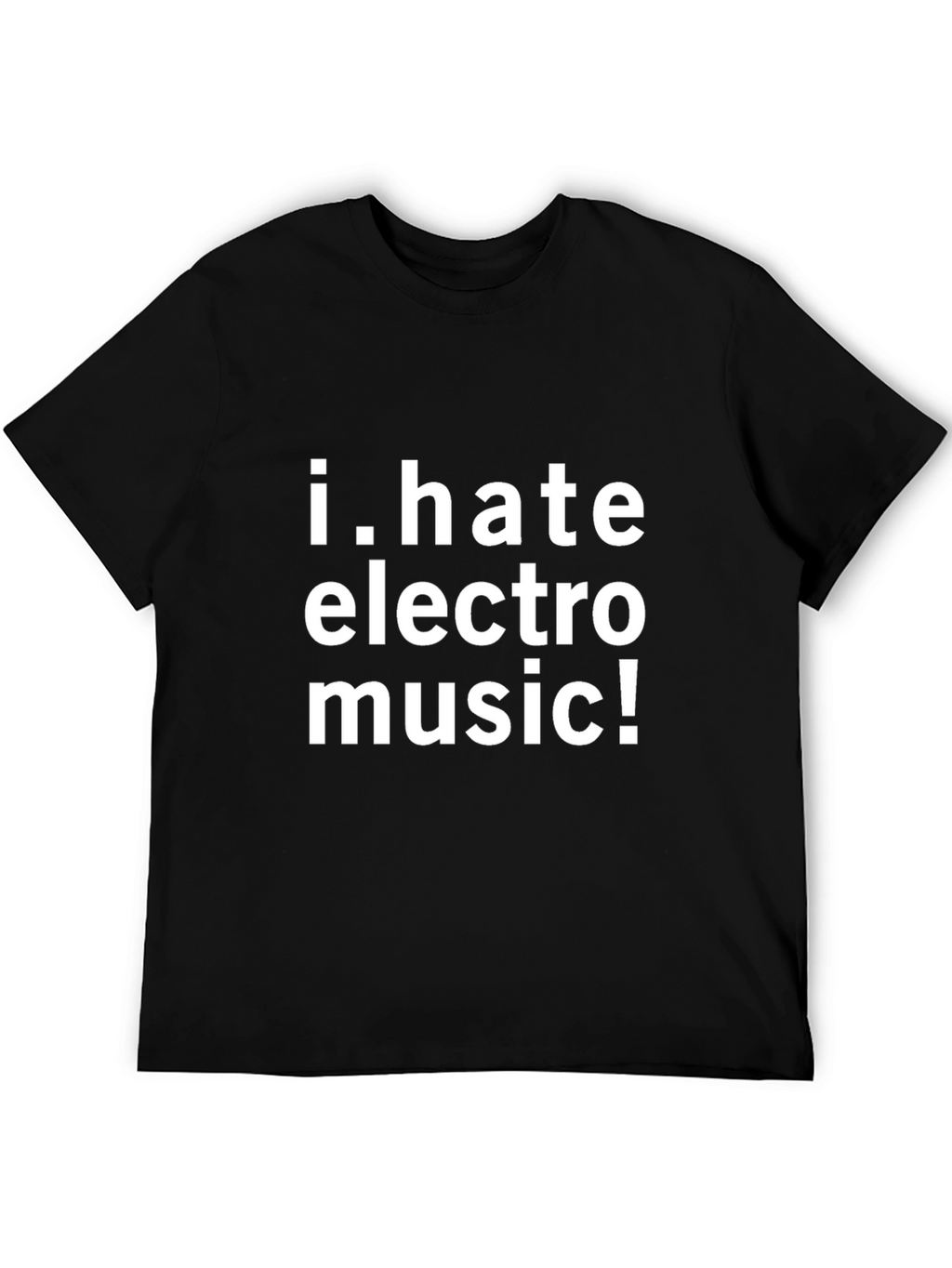 I Hate Electro Music! Black T-Shirt