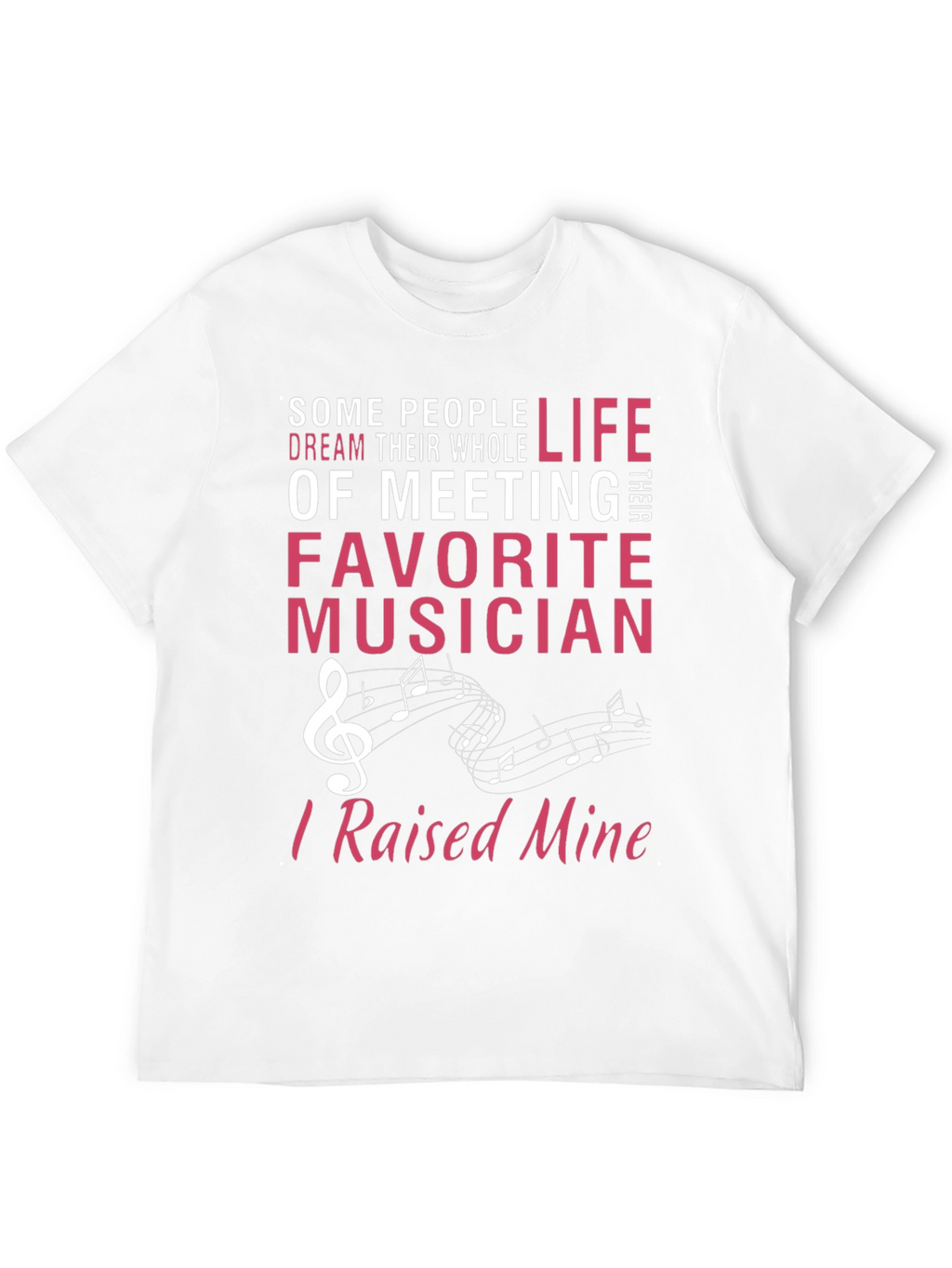 Musicians Parent T-Shirt - Raised Mine!