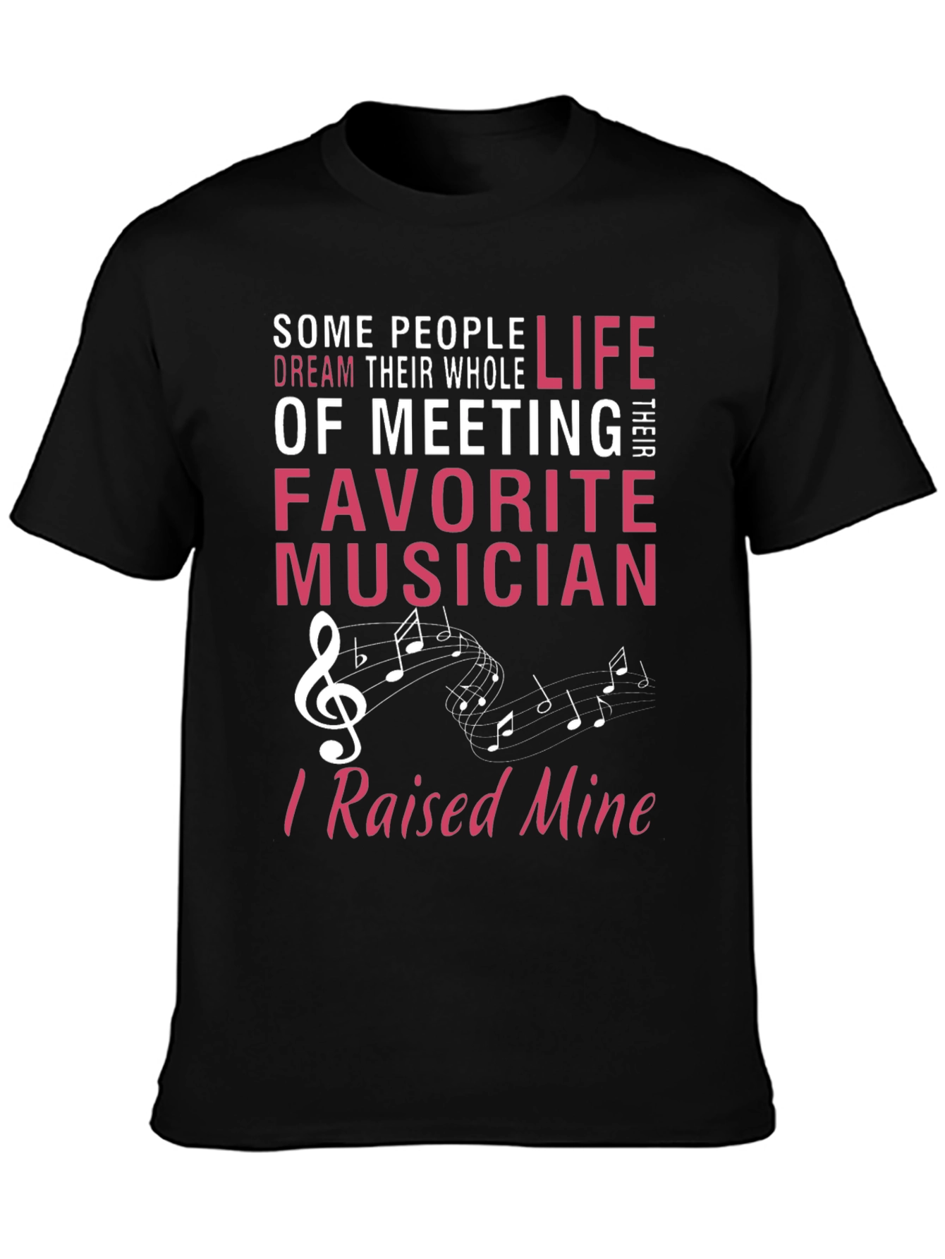 Musicians Parent T-Shirt - Raised Mine!