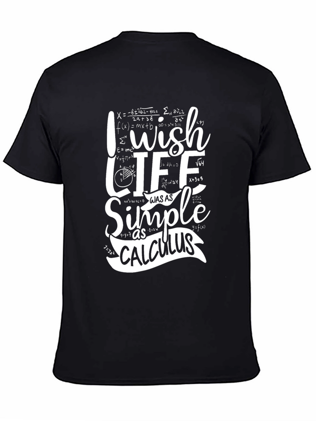 I Wish Life Was As Simple As Calculus T-Shirt