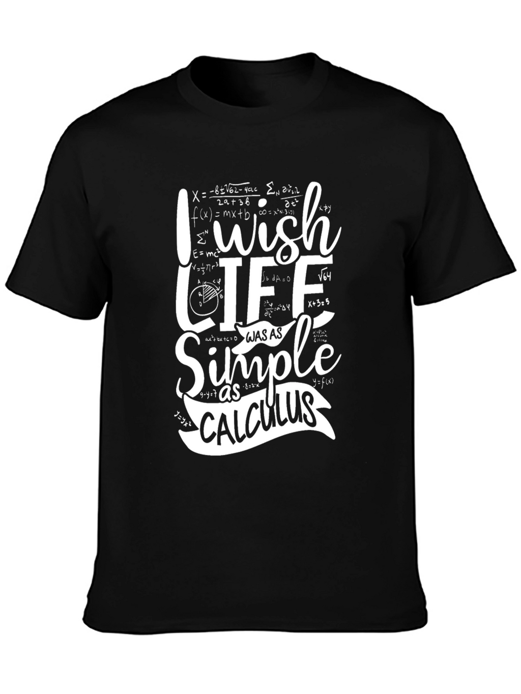 I Wish Life Was As Simple As Calculus T-Shirt