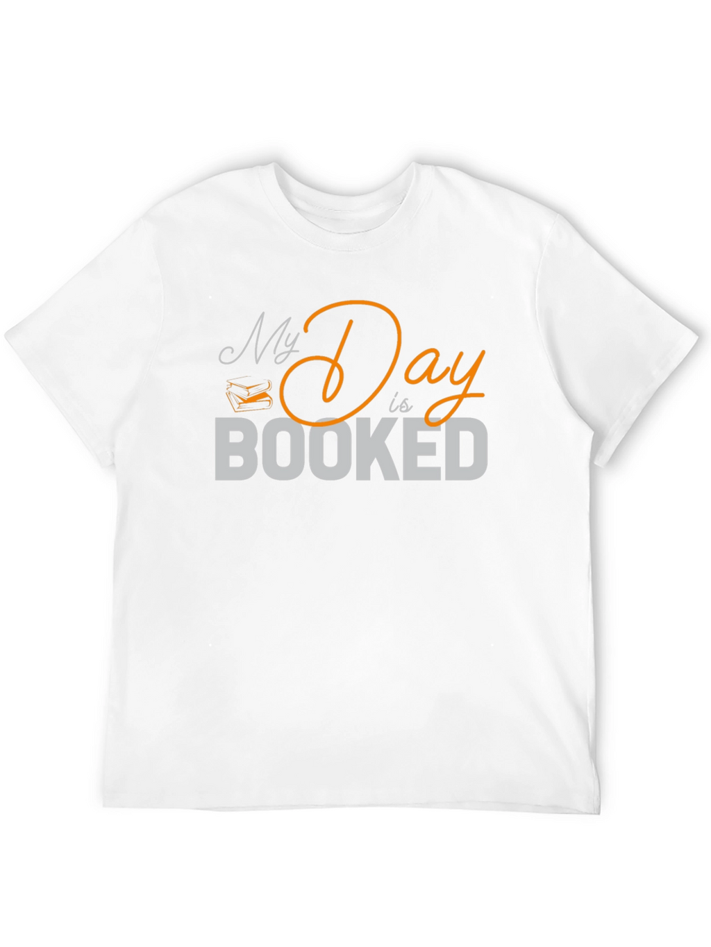 My Day is Booked T-Shirt