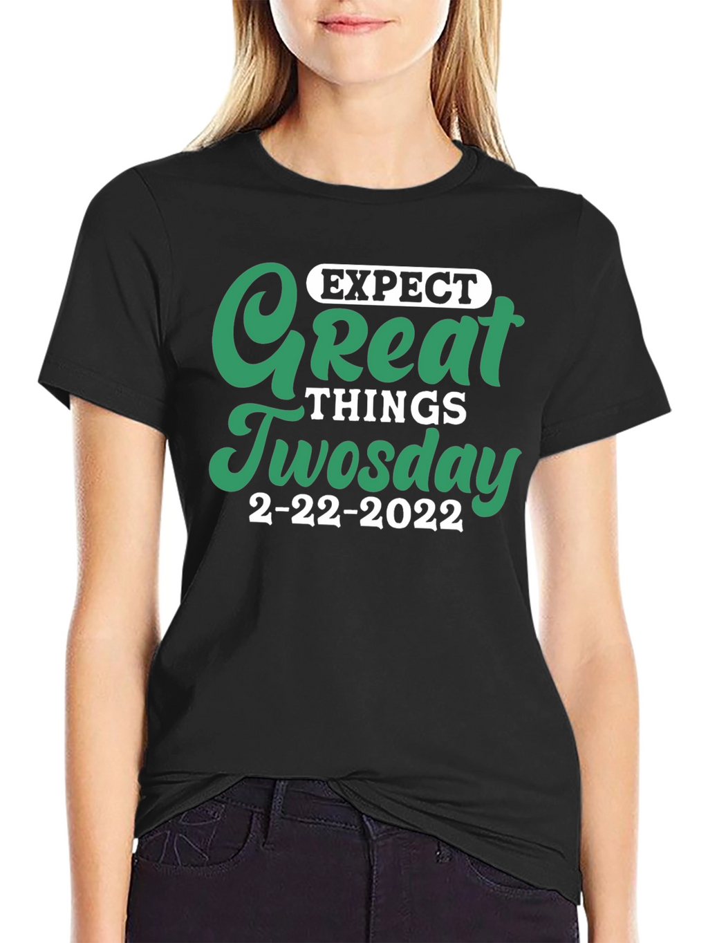 Expect Great Things Tuesday 2-22-2022 T-Shirt