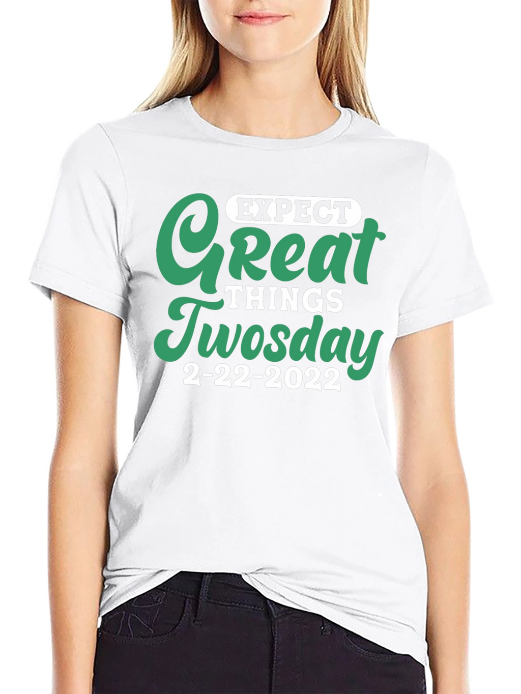 Expect Great Things Tuesday 2-22-2022 T-Shirt