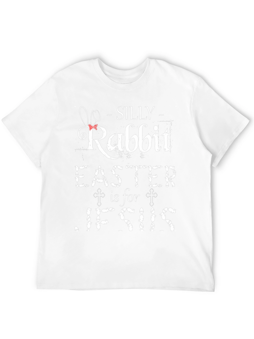 Silly Rabbit Easter is for Jesus T-Shirt