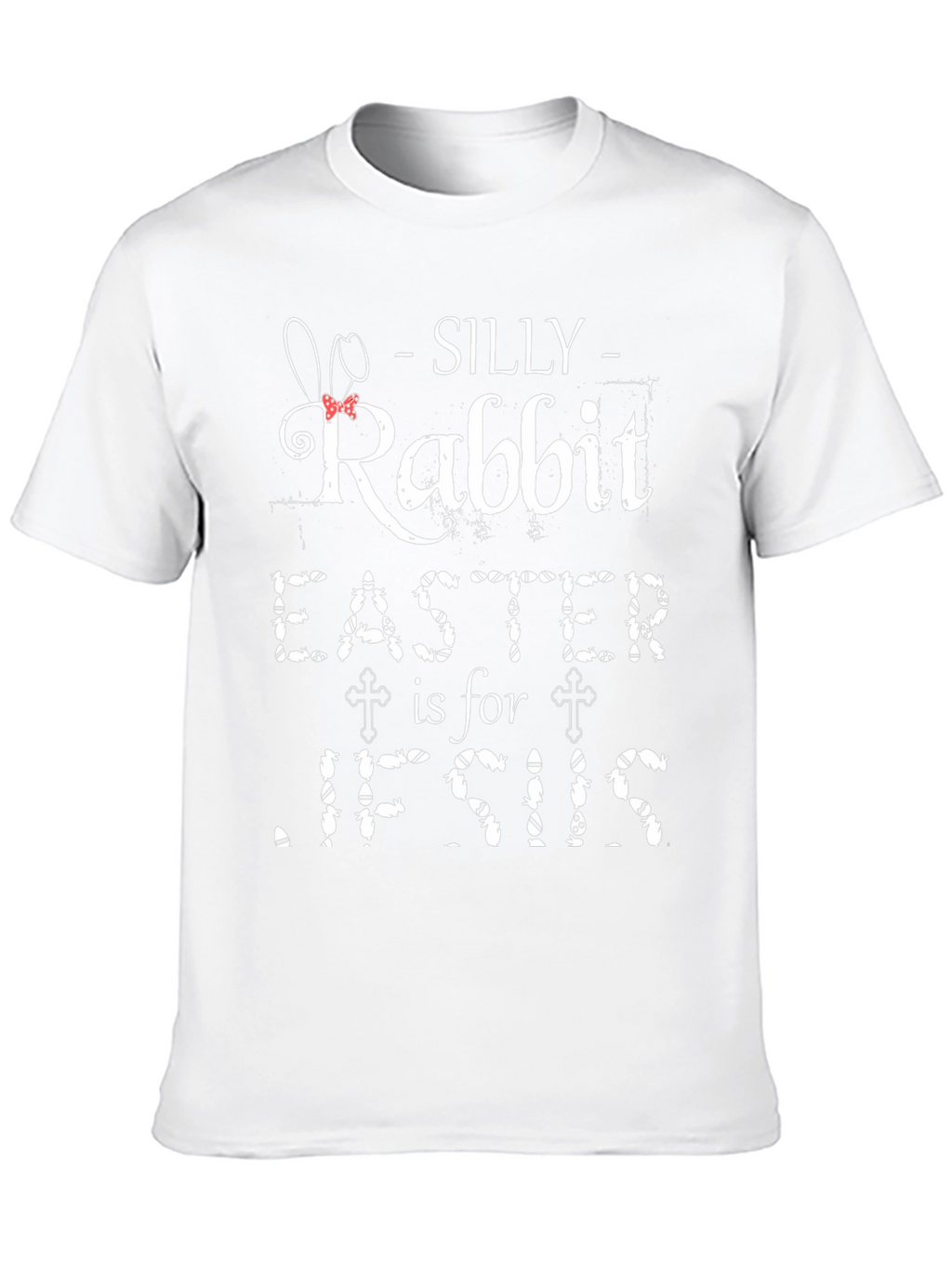 Silly Rabbit Easter is for Jesus T-Shirt