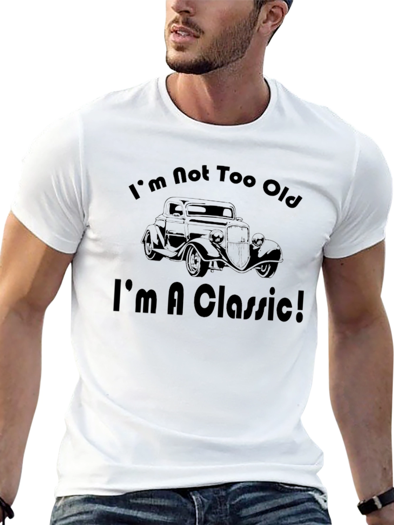 Im Not Too Old Im A Classic T-Shirt
