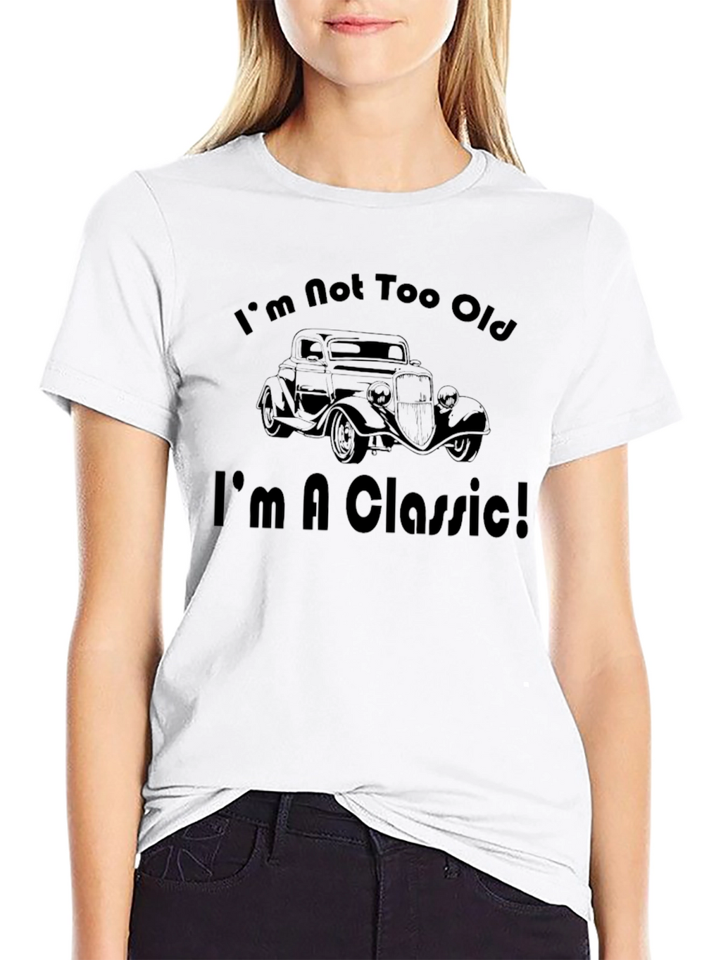 Im Not Too Old Im A Classic T-Shirt