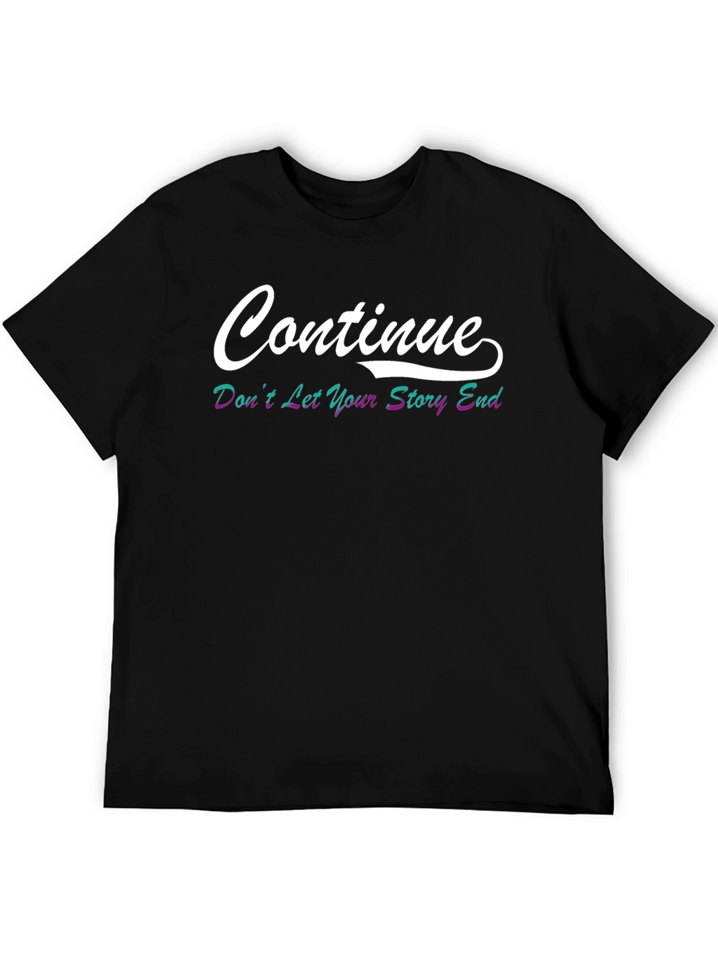 Continue Graphic T-Shirt - Motivational Tee