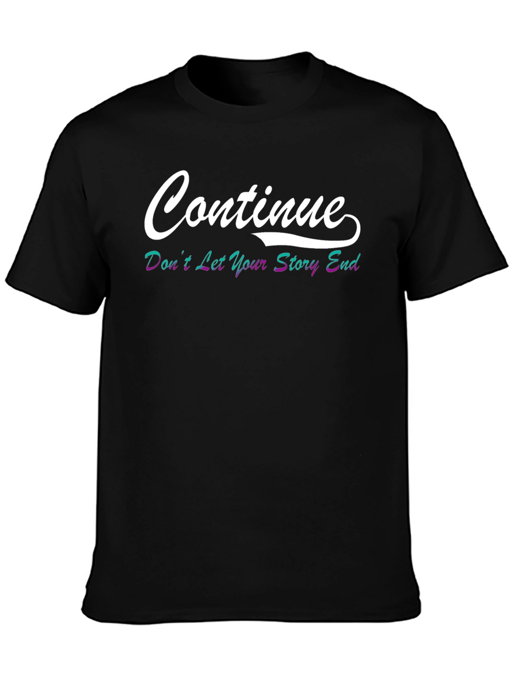 Continue Graphic T-Shirt - Motivational Tee