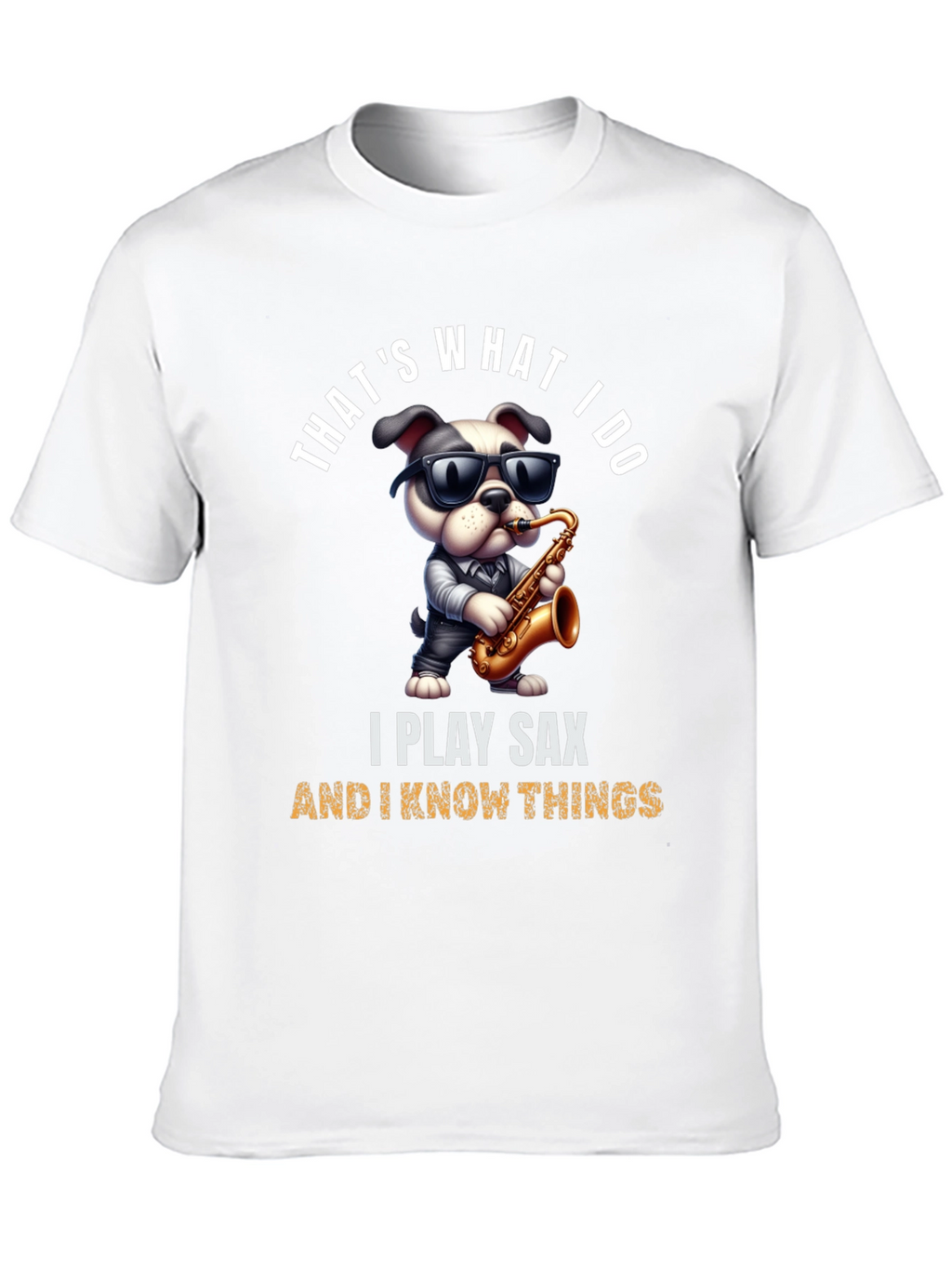 Saxophone Dog T-Shirt: I Play Sax & Know Things!