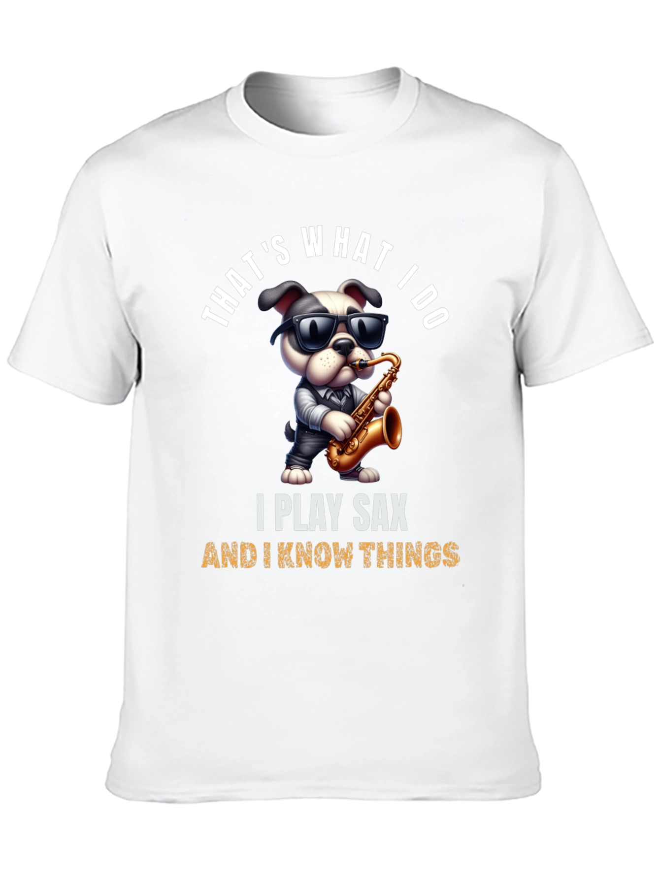 Saxophone Dog T-Shirt: I Play Sax & Know Things!