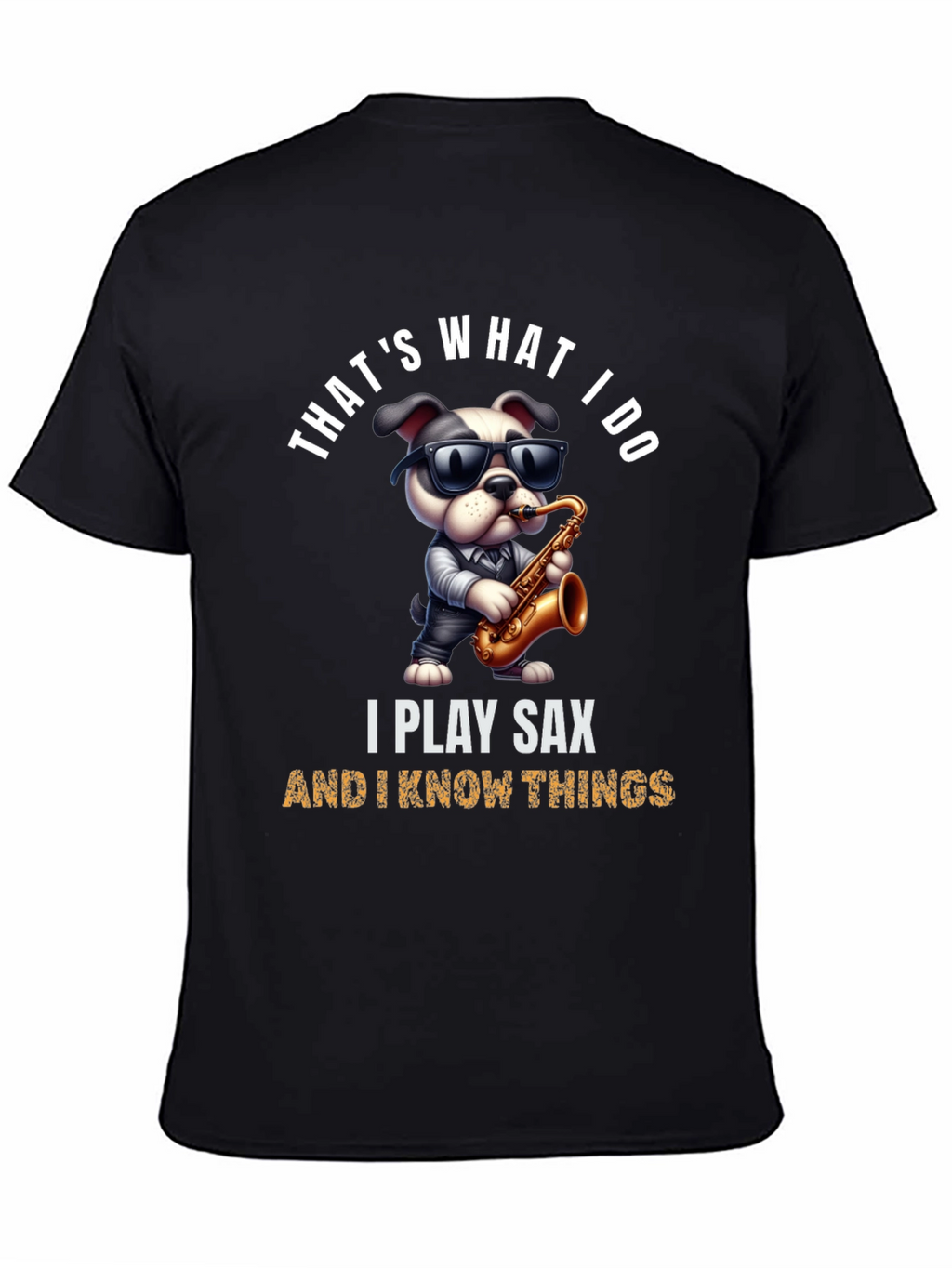Saxophone Dog T-Shirt: I Play Sax & Know Things!