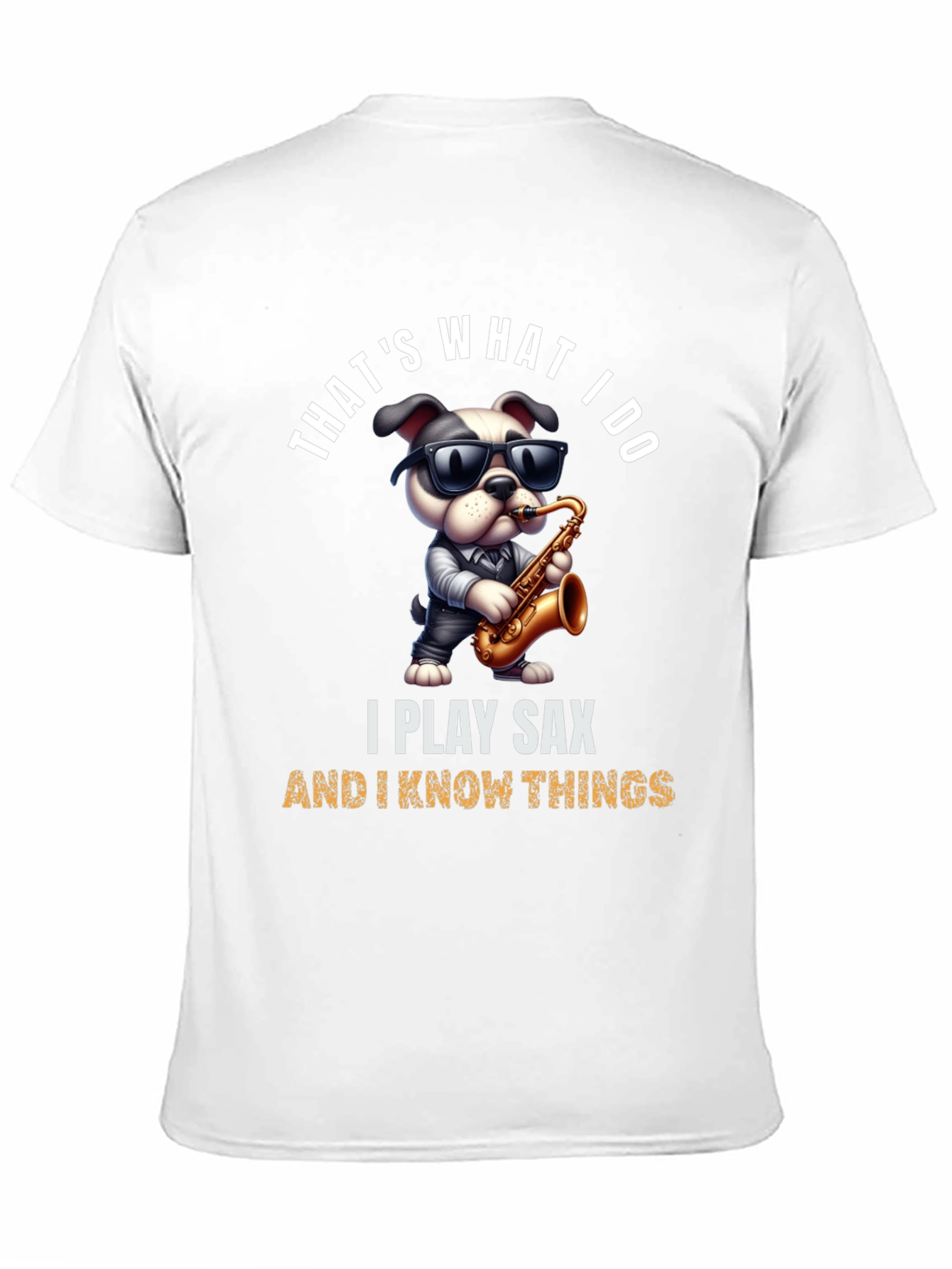 Saxophone Dog T-Shirt: I Play Sax & Know Things!