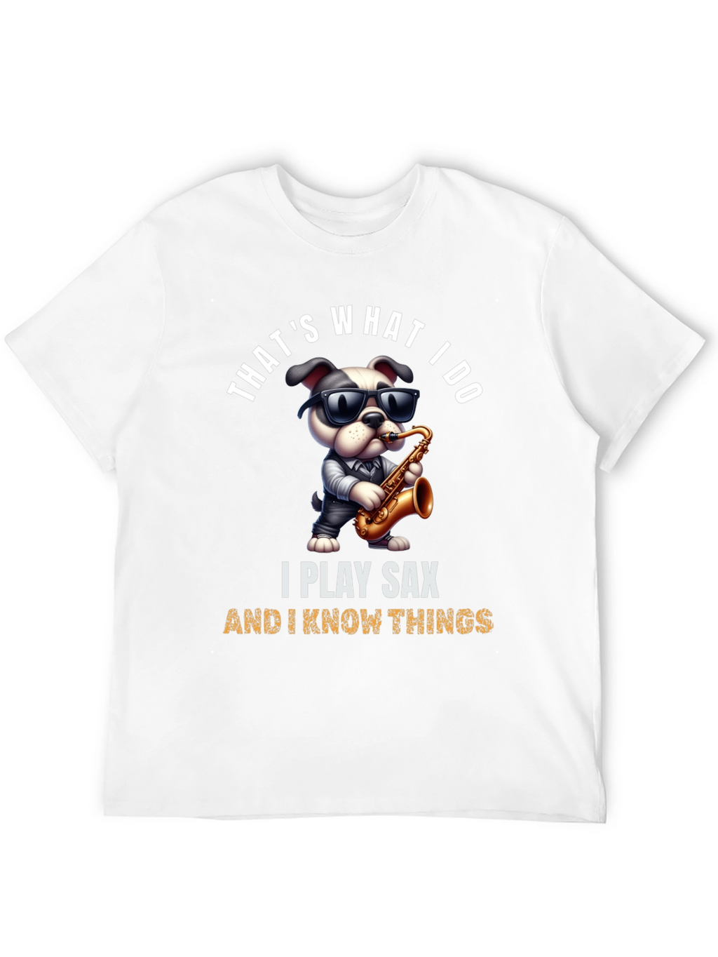 Saxophone Dog T-Shirt: I Play Sax & Know Things!