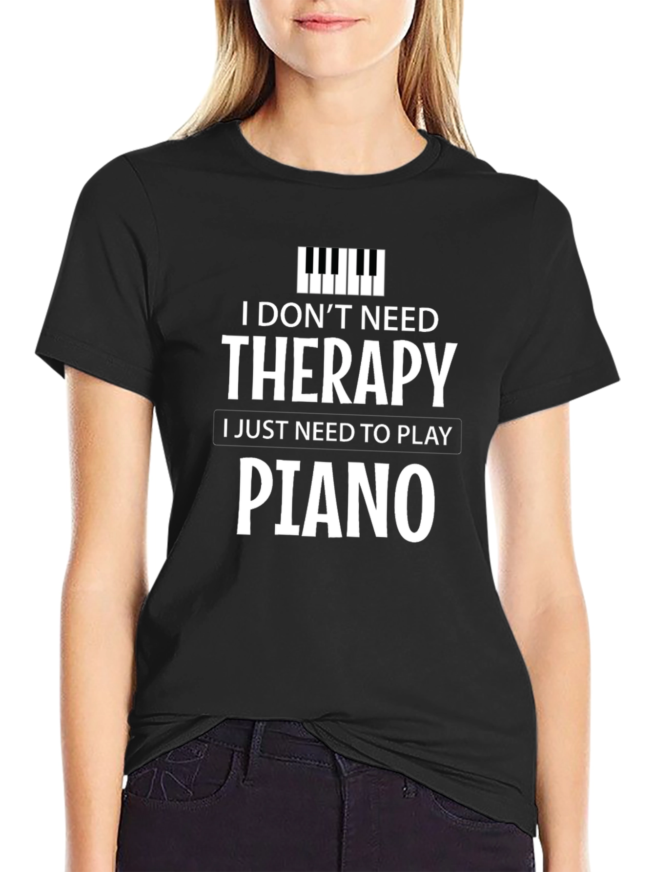 I Dont Need Therapy I Just Need to Play Piano T-Shirt