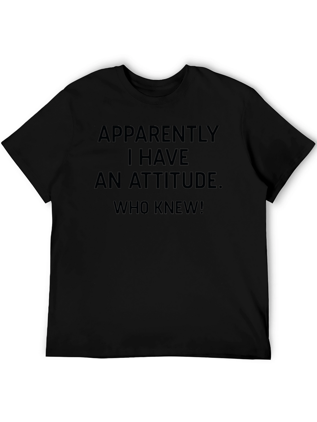 Funny Attitude T-Shirt - Apparently I Have An Attitude