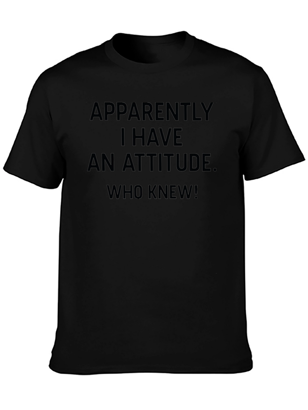 Funny Attitude T-Shirt - Apparently I Have An Attitude