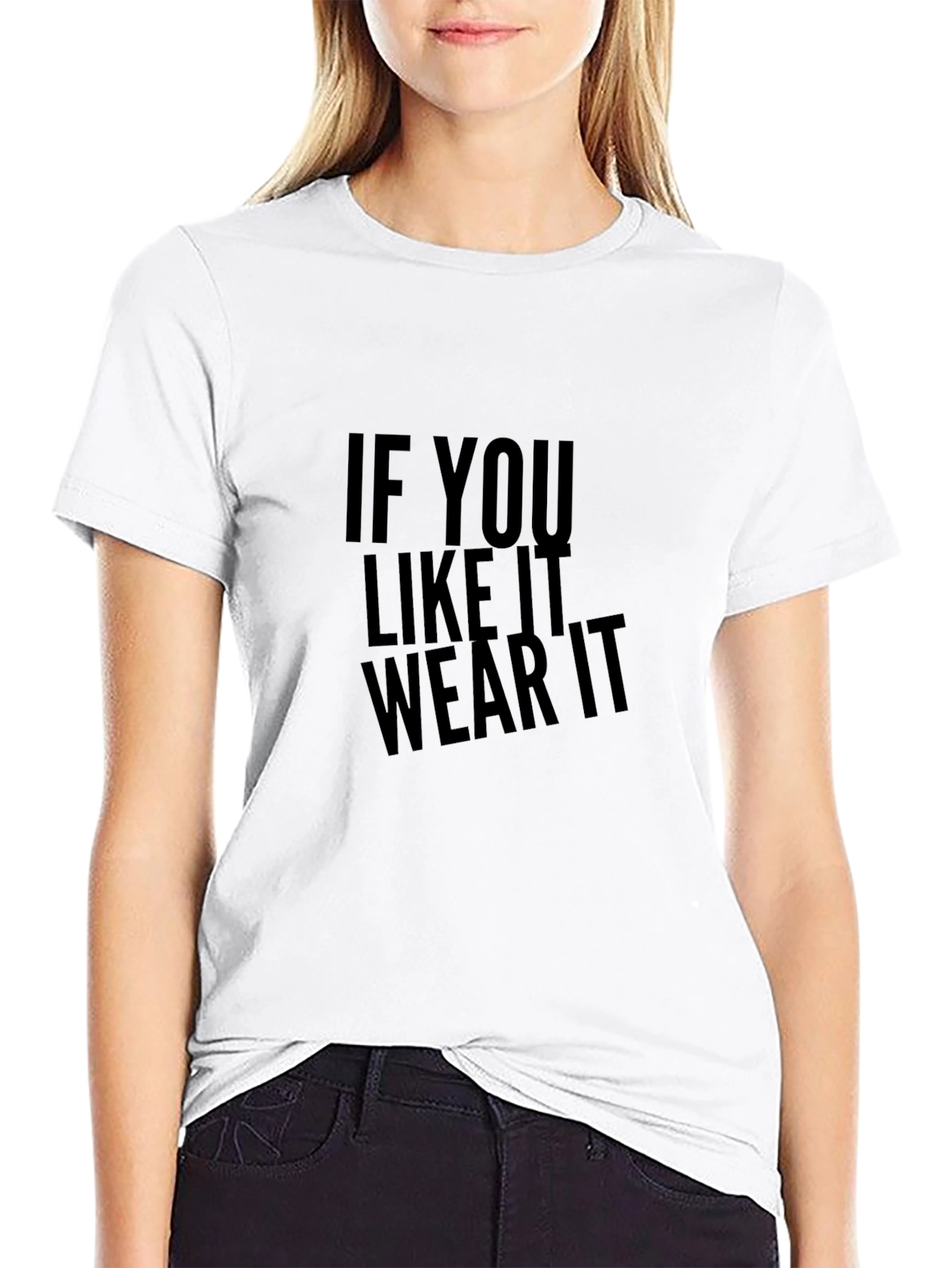 Statement Tee: If You Like It Wear It - Black