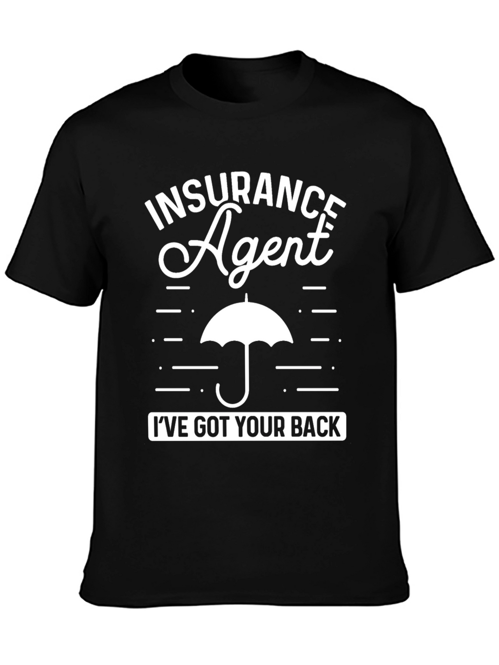 Insurance Agent Ive Got Your Back T-Shirt