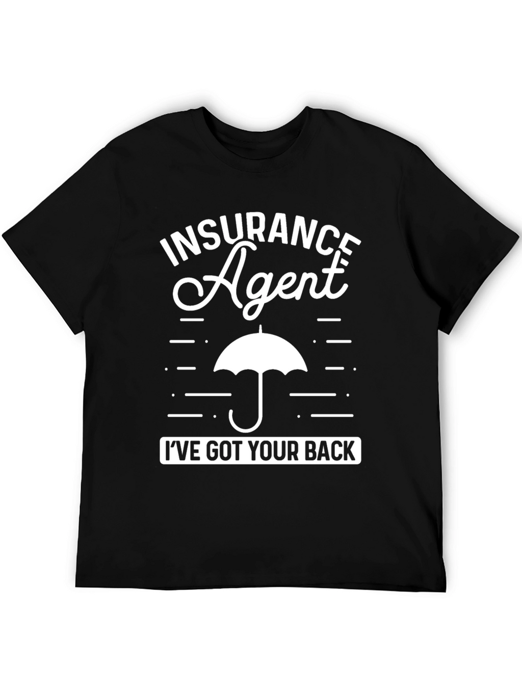 Insurance Agent Ive Got Your Back T-Shirt