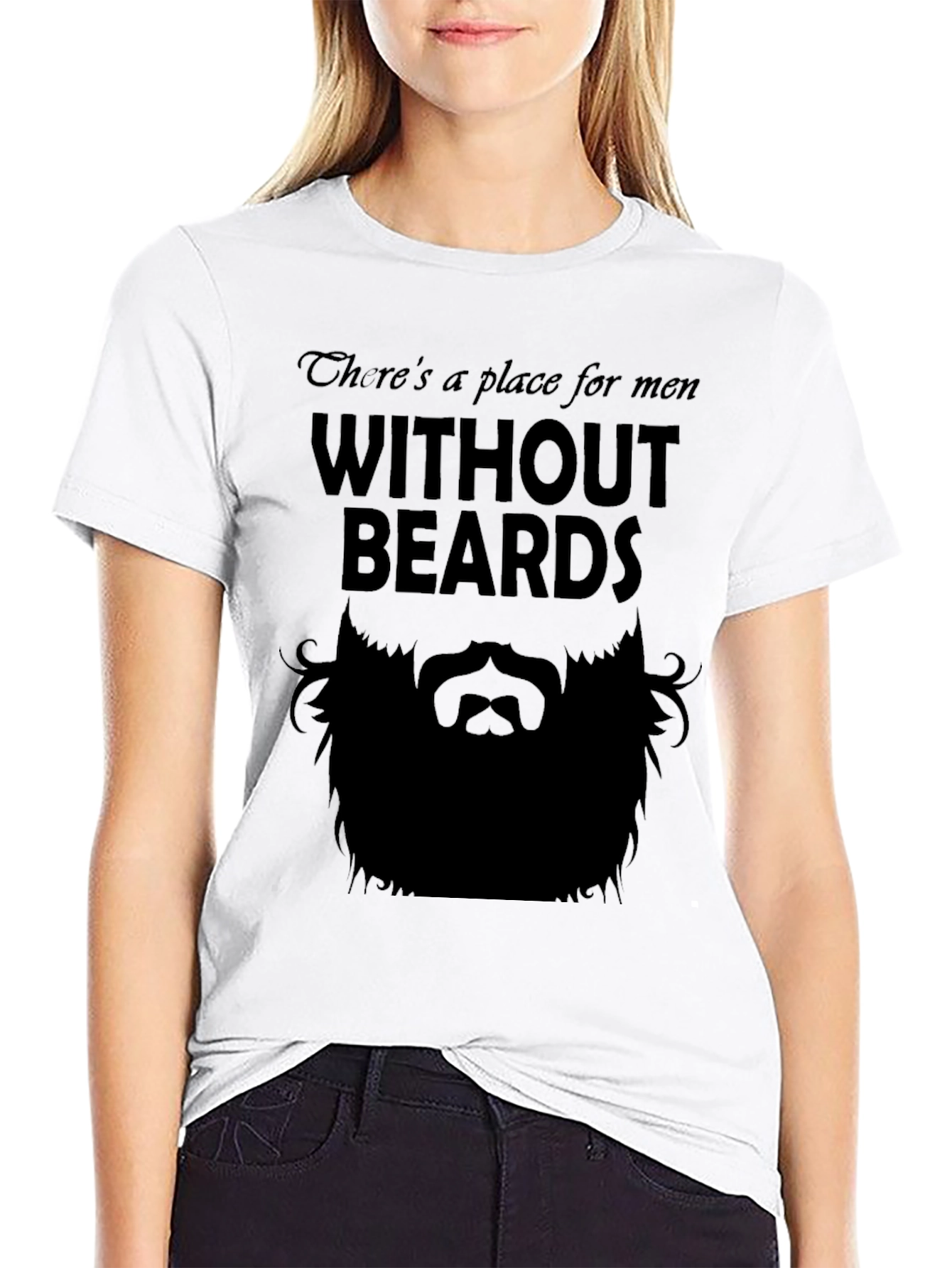 Theres a Place for Men Without Beards T-Shirt