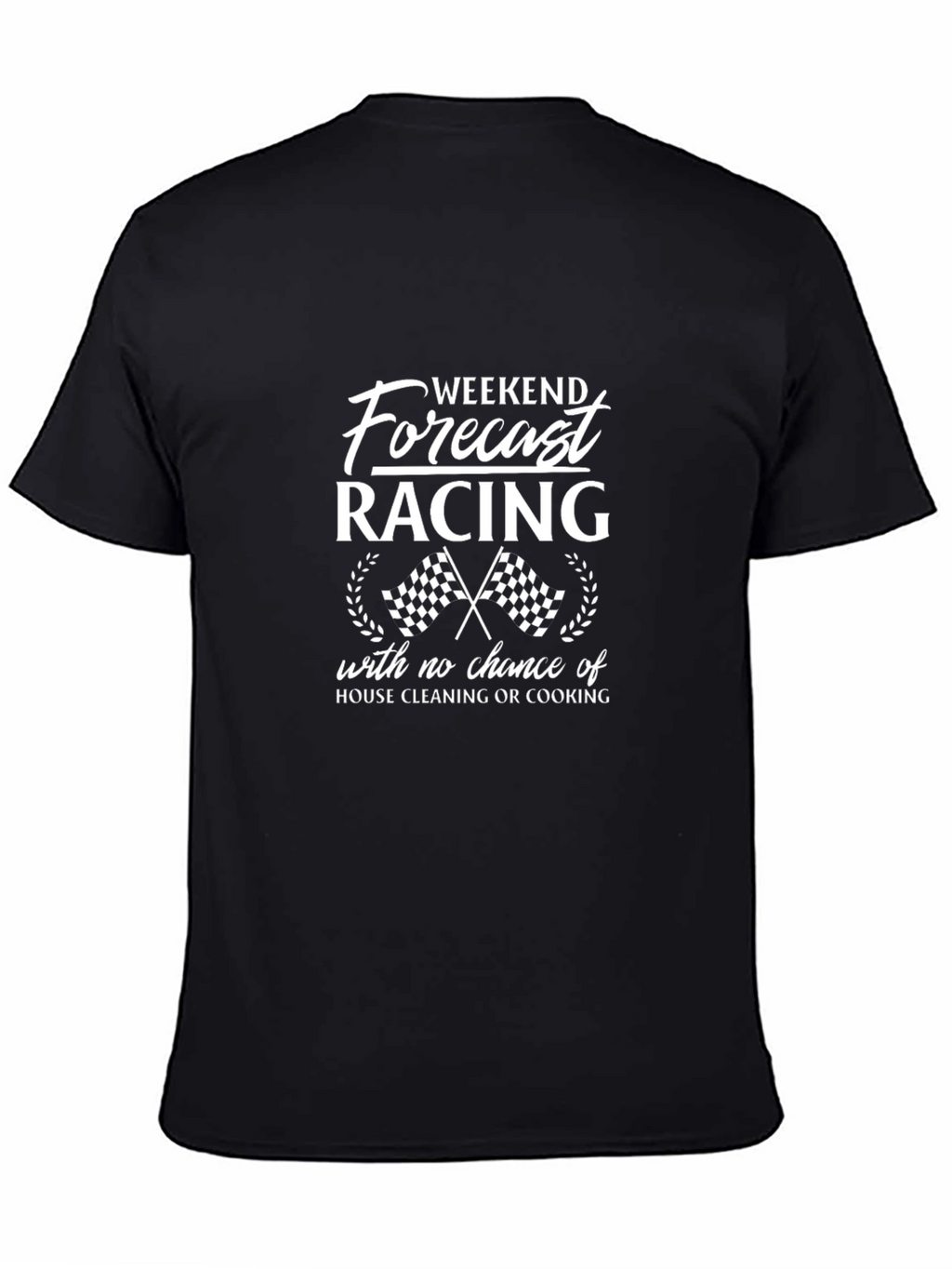 Weekend Racing Forecast T-Shirt - No Cleaning!