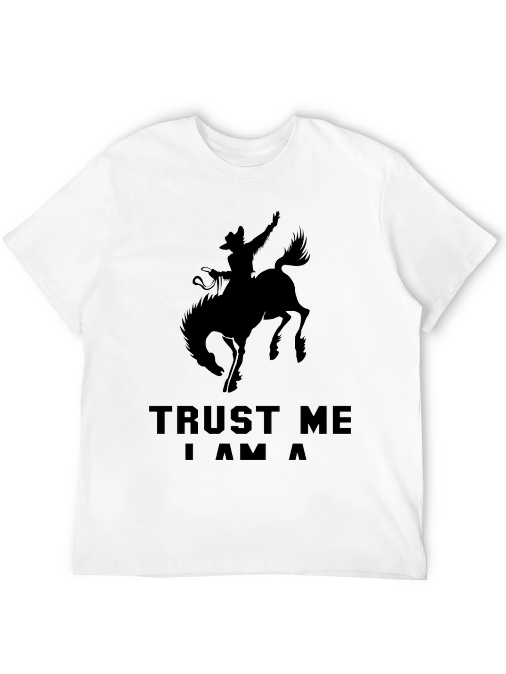 Trust Me Im a Cowboy T-Shirt