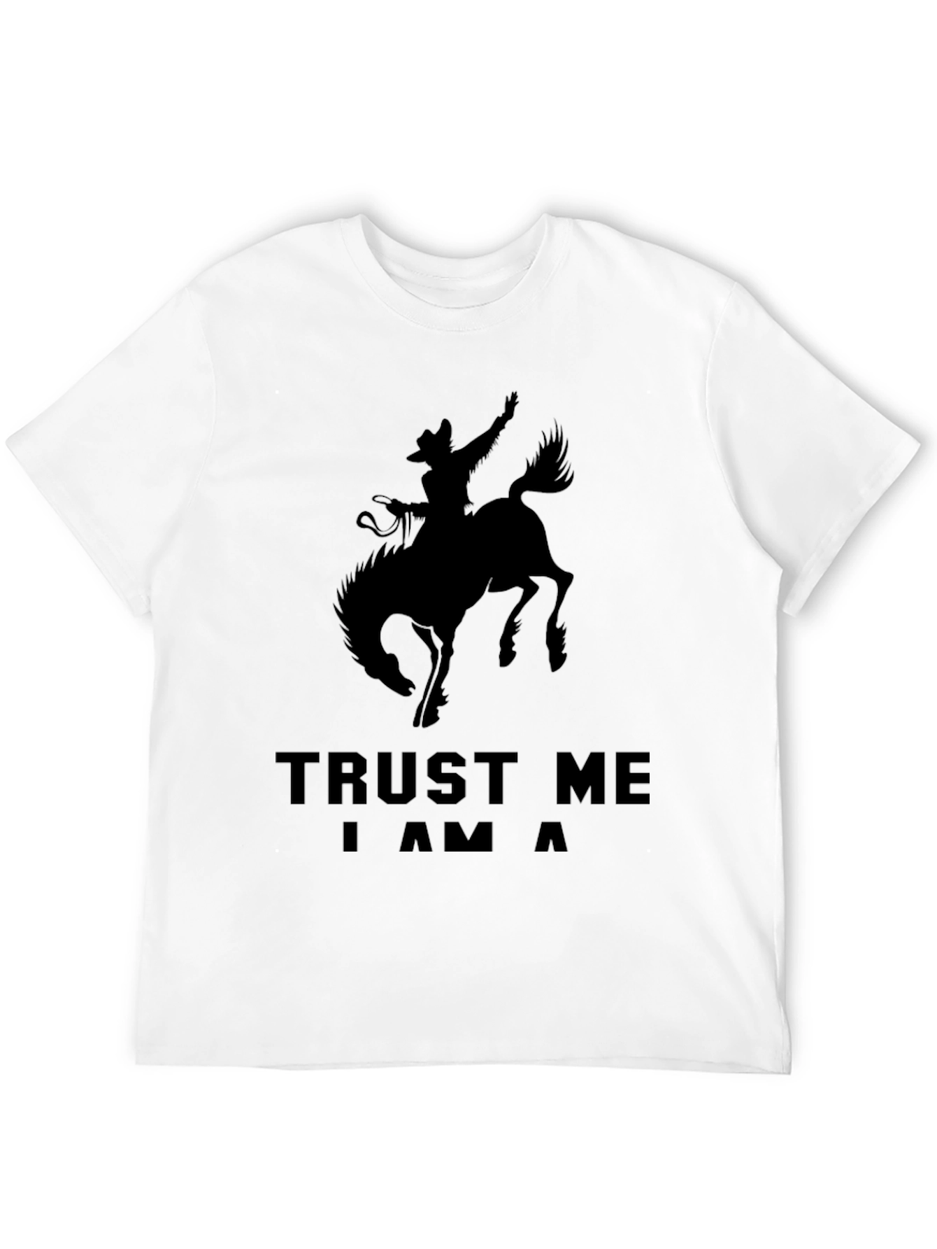 Trust Me Im a Cowboy T-Shirt