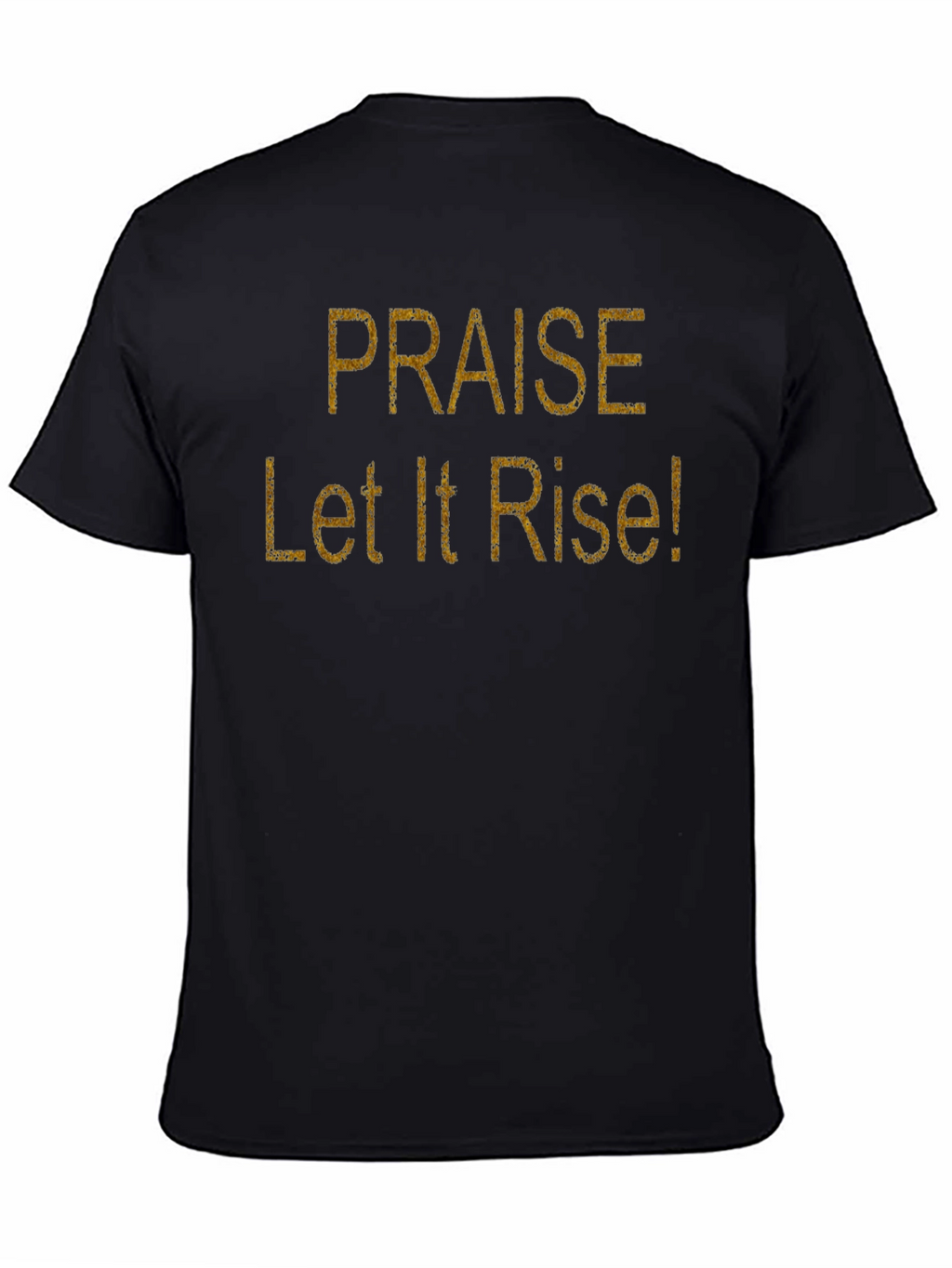 Praise Let It Rise! Black Cotton Graphic T-Shirt