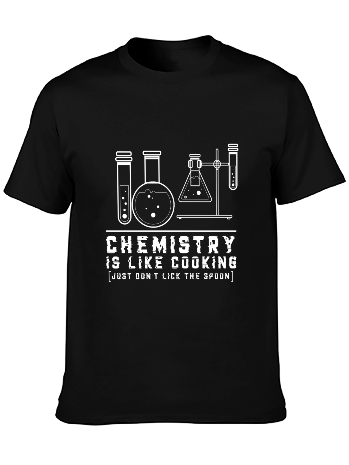 Chemistry is Like Cooking T-Shirt - Dont Lick the Spoon!