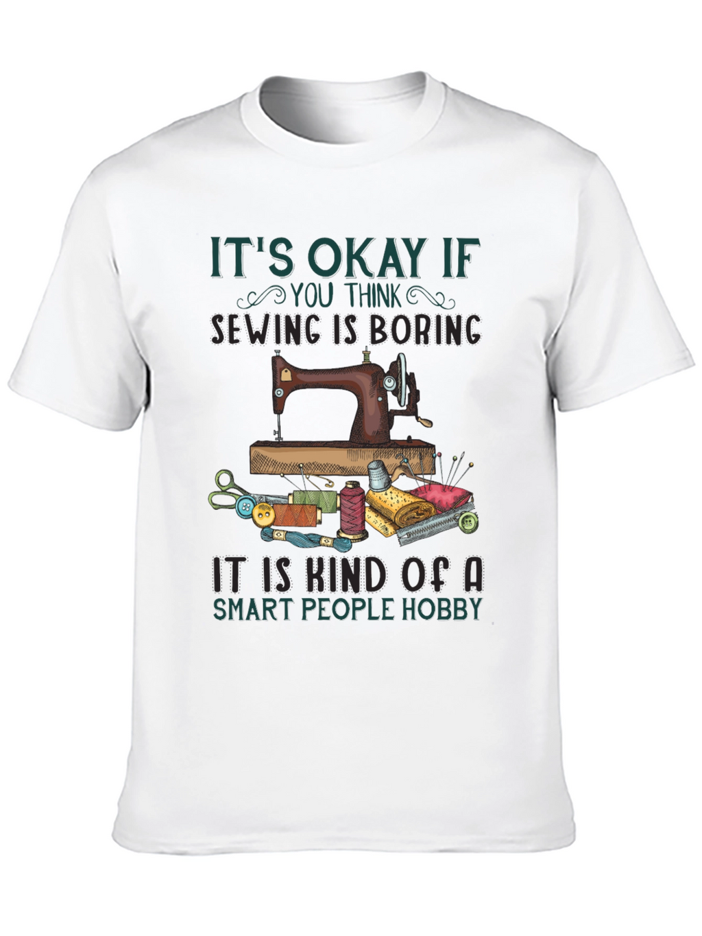 Sewing Hobby T-Shirt - Smart People Sewing