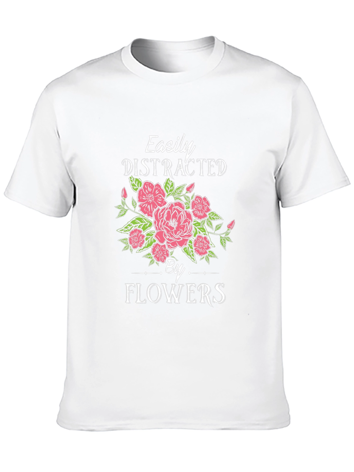 Easily Distracted by Flowers Graphic T-Shirt