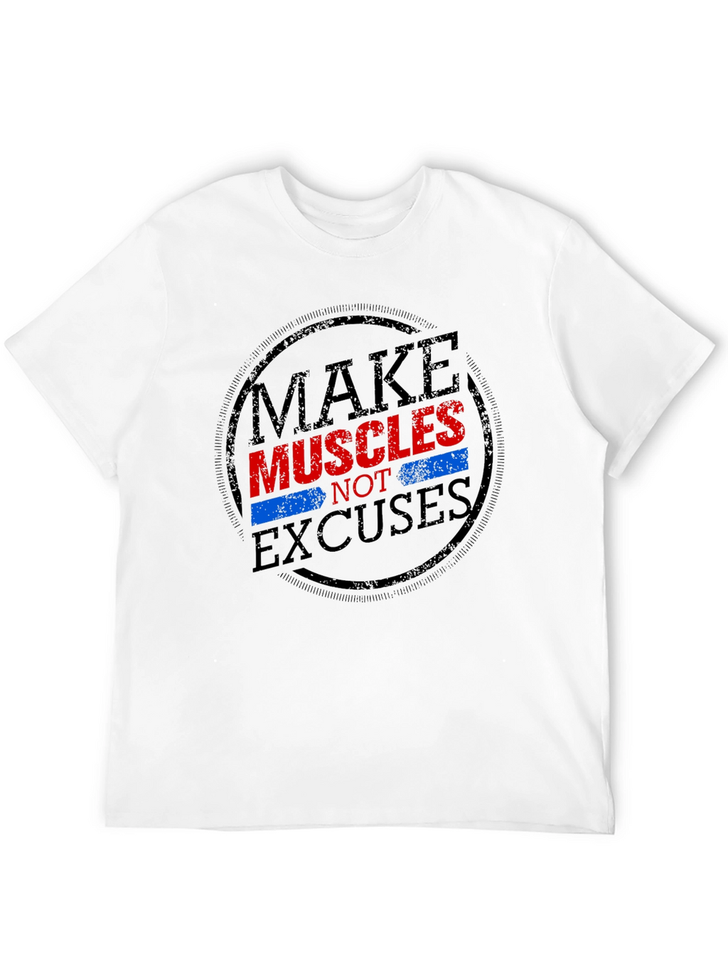Make Muscles Not Excuses Graphic T-Shirt