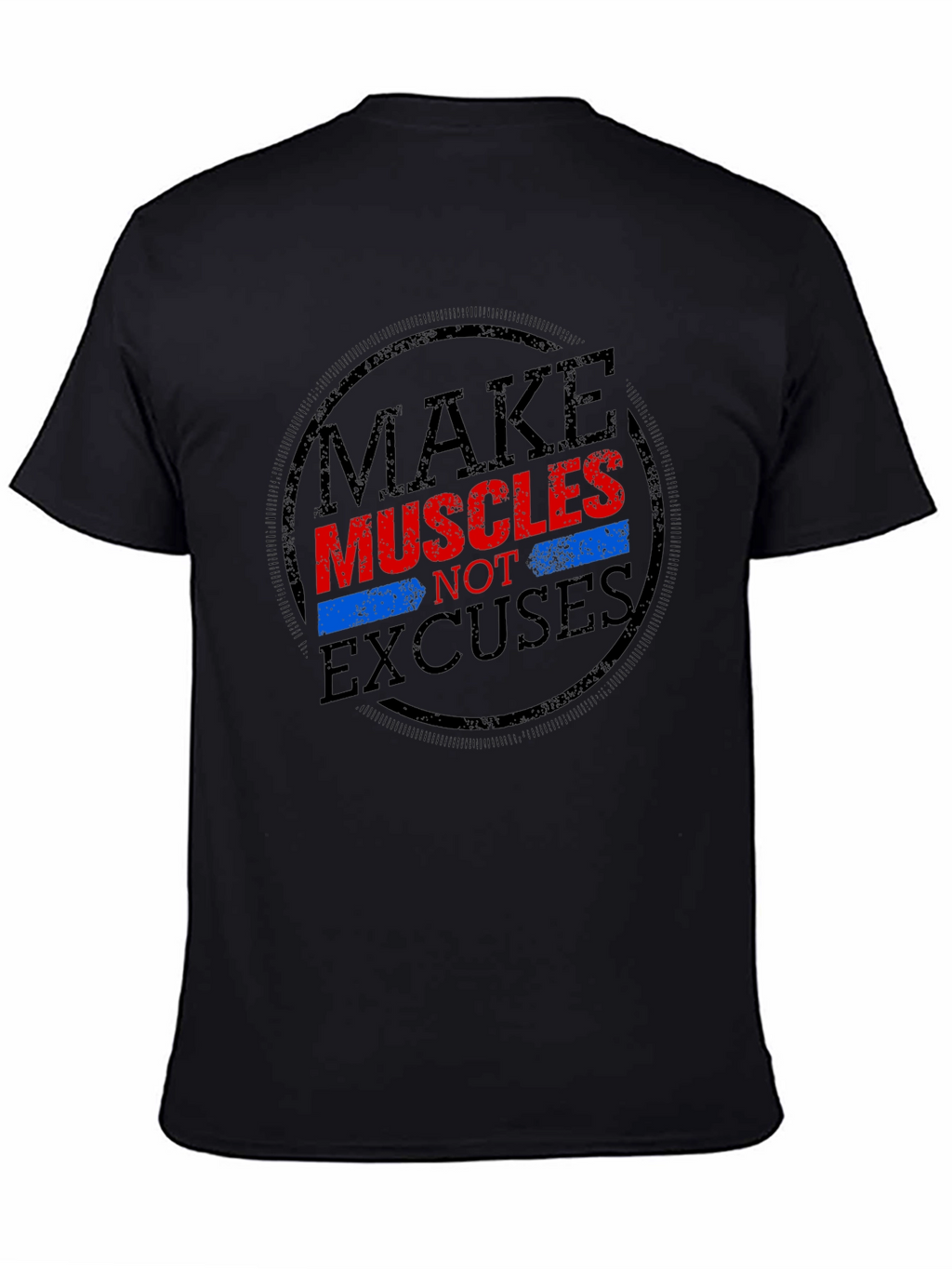 Make Muscles Not Excuses Graphic T-Shirt