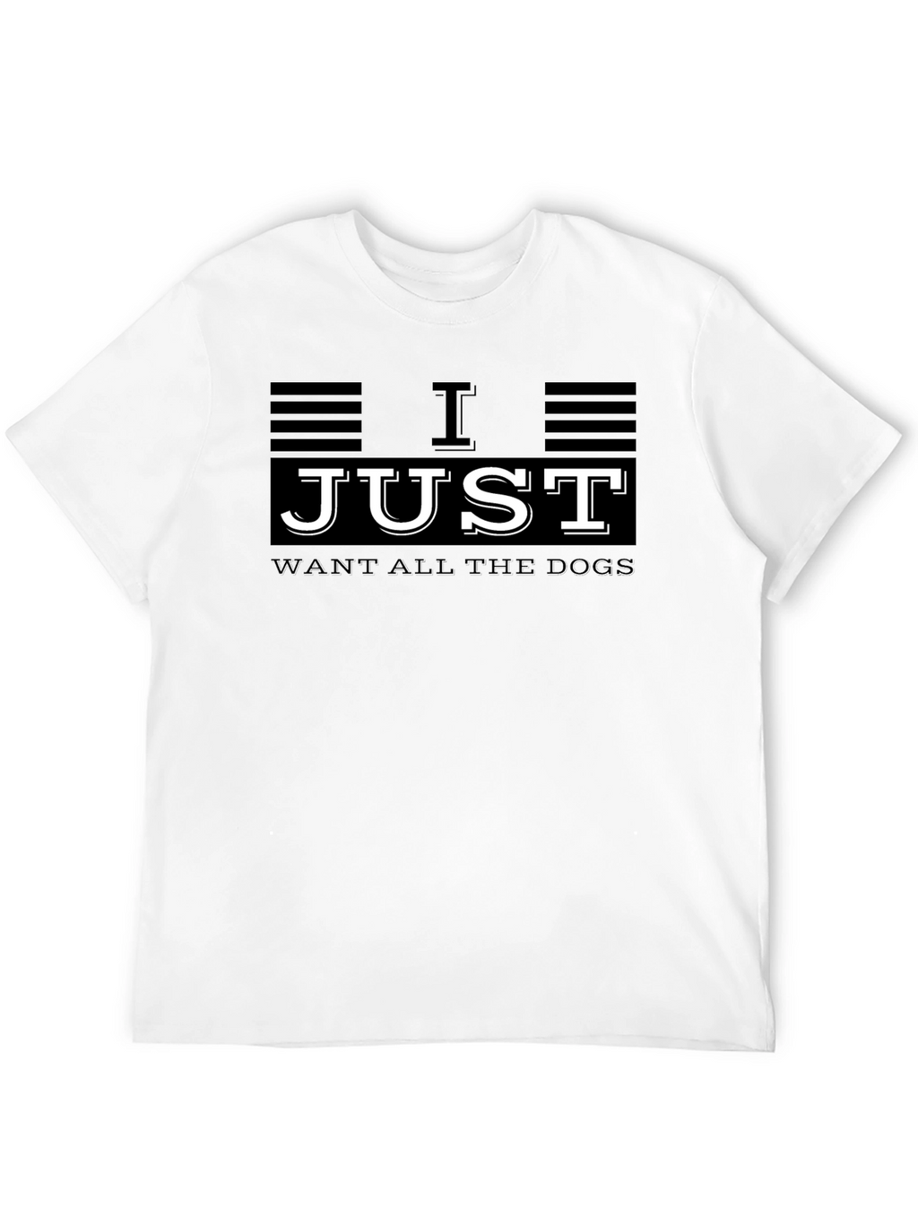 I Just Want All The Dogs Graphic T-Shirt