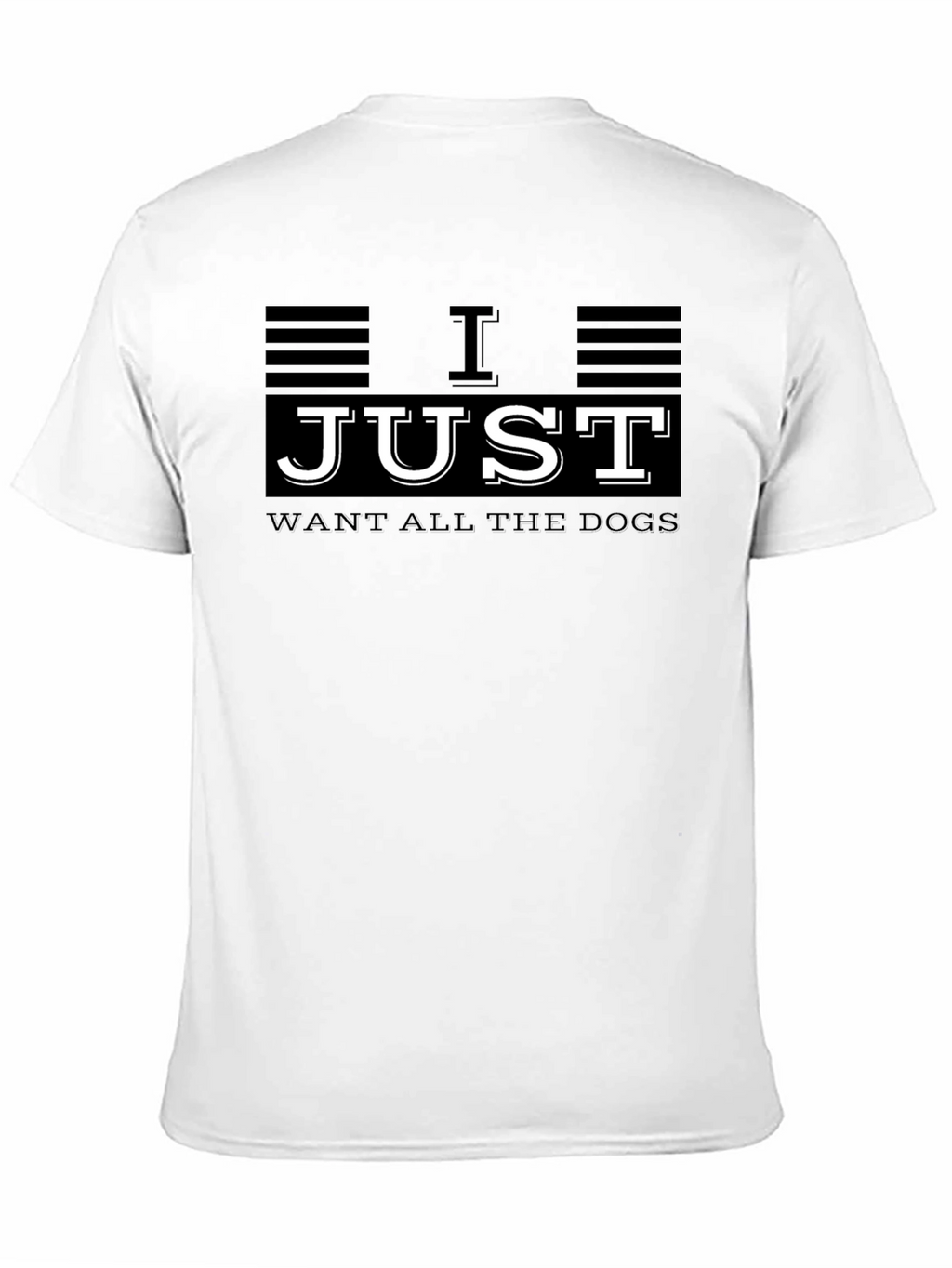 I Just Want All The Dogs Graphic T-Shirt