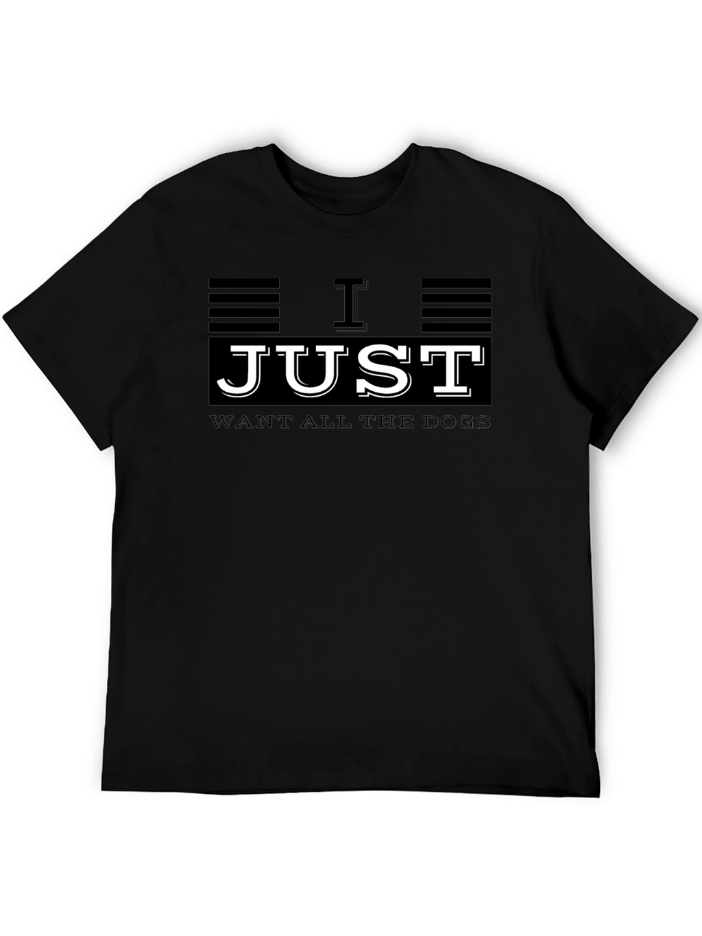 I Just Want All The Dogs Graphic T-Shirt