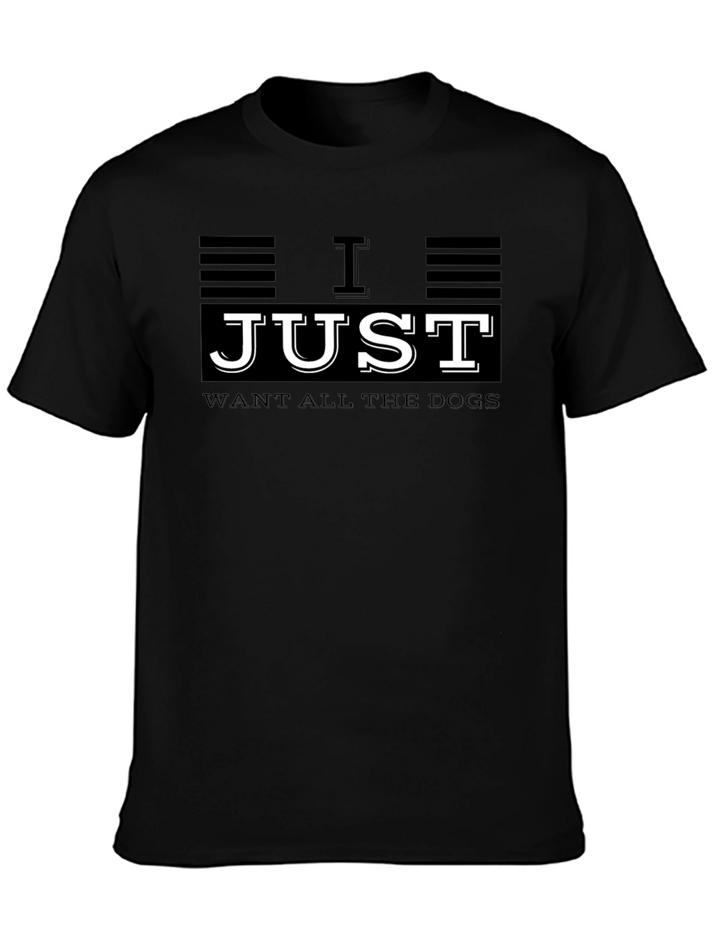 I Just Want All The Dogs Graphic T-Shirt