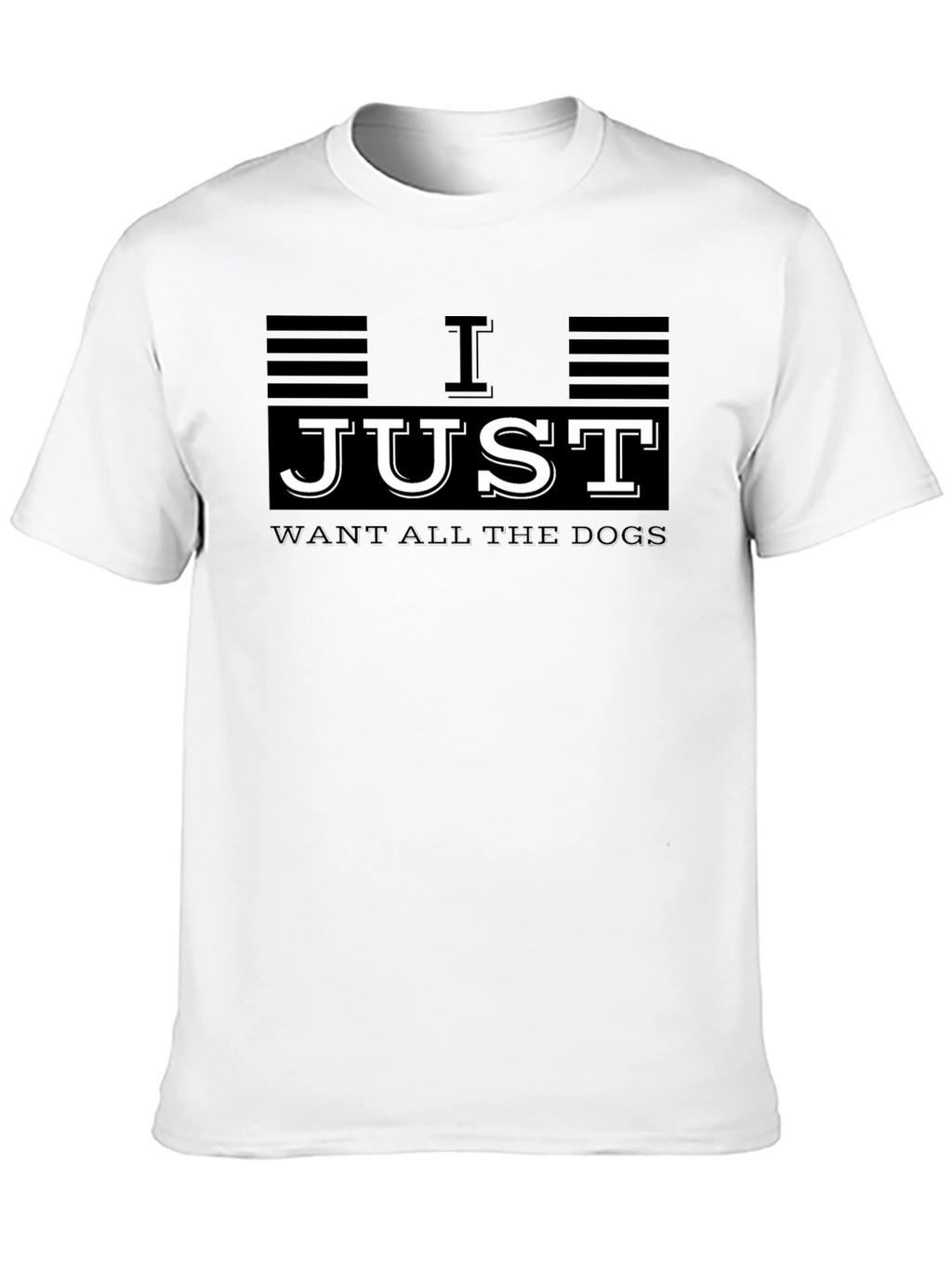 I Just Want All The Dogs Graphic T-Shirt