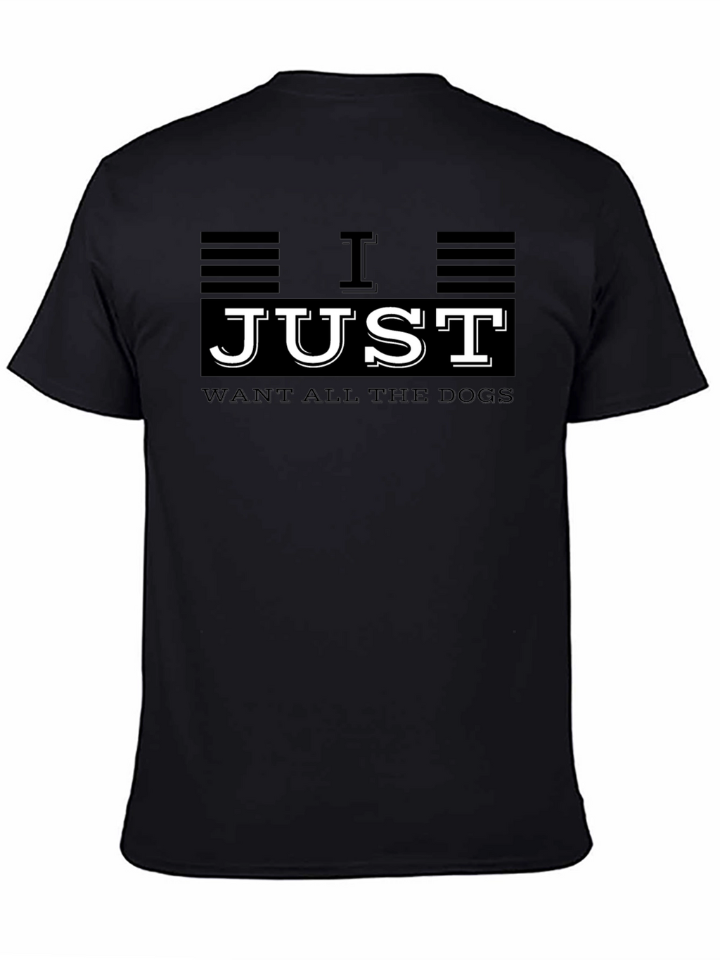 I Just Want All The Dogs Graphic T-Shirt