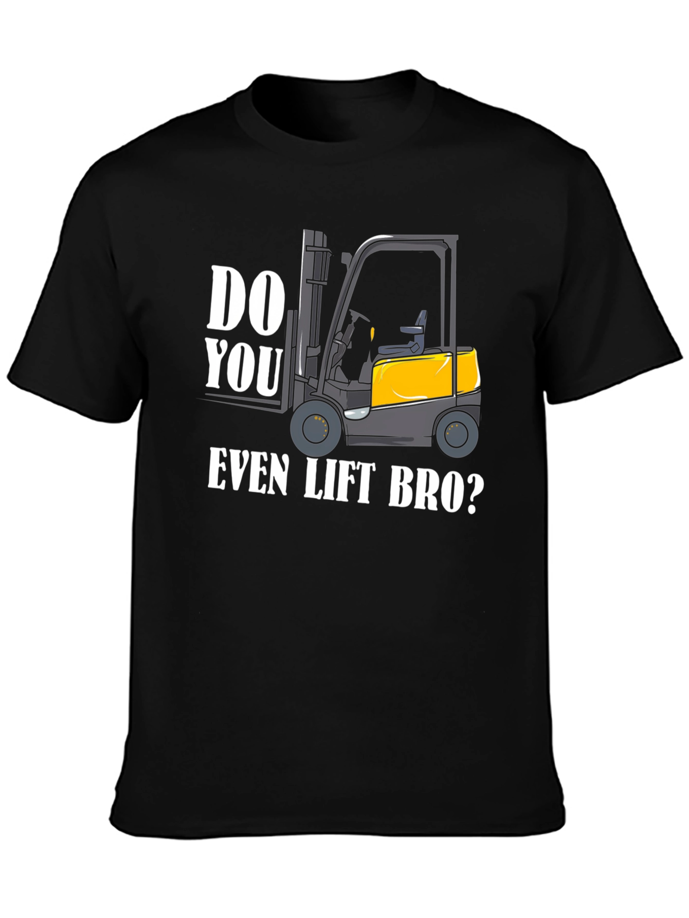 Do You Even Lift Bro Forklift Graphic Tee