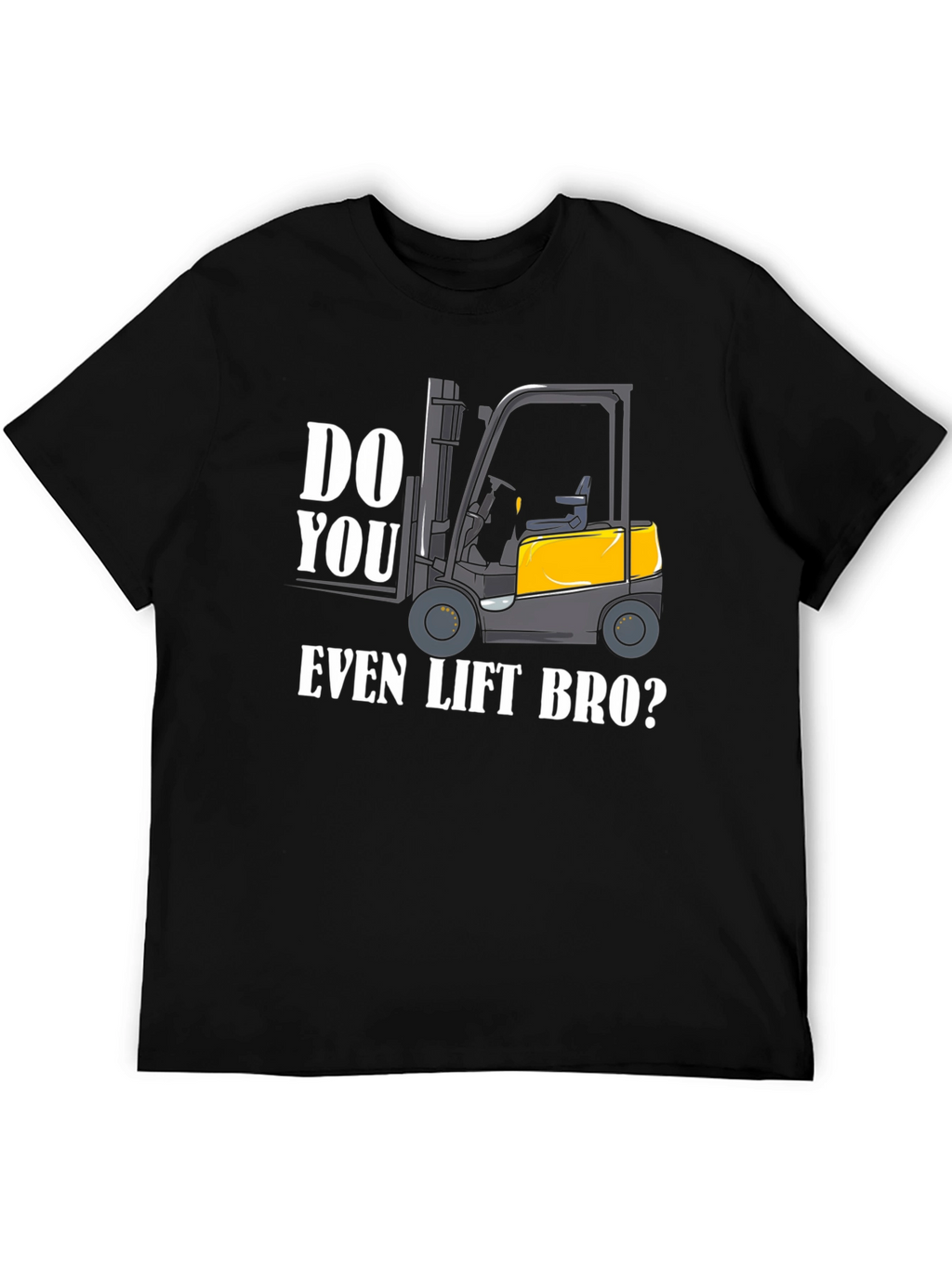 Do You Even Lift Bro Forklift Graphic Tee