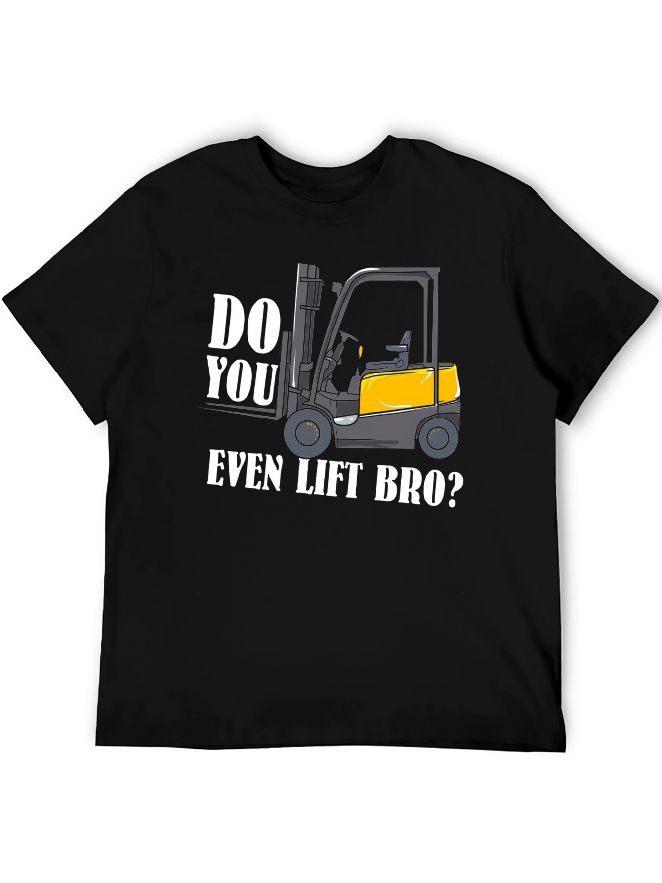 Do You Even Lift Bro Forklift Graphic Tee