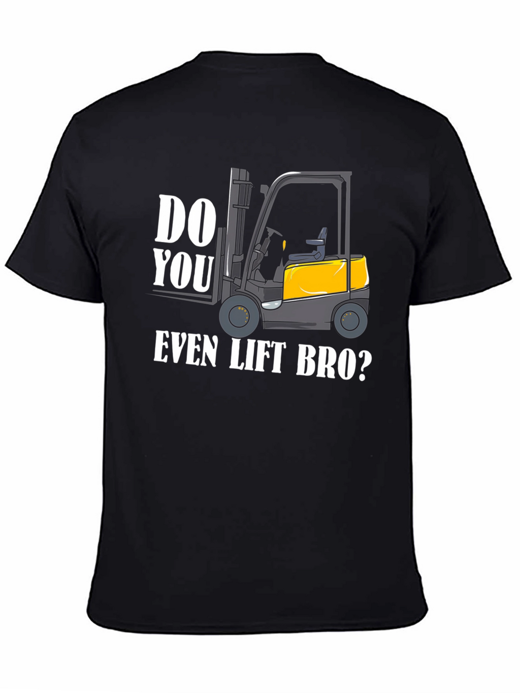 Do You Even Lift Bro Forklift Graphic Tee